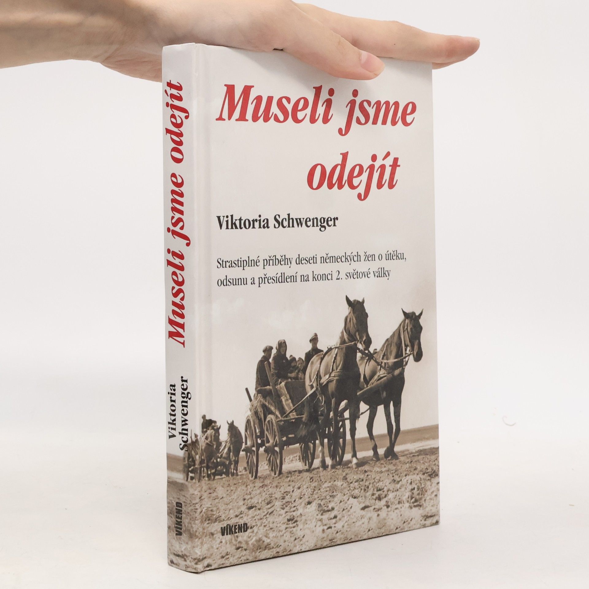 Viktoria Schwenger Museli jsme odejít - Strastiplné příběhy deseti německých žen o útěku, odsunu a přesídlení na konci 2. světové války