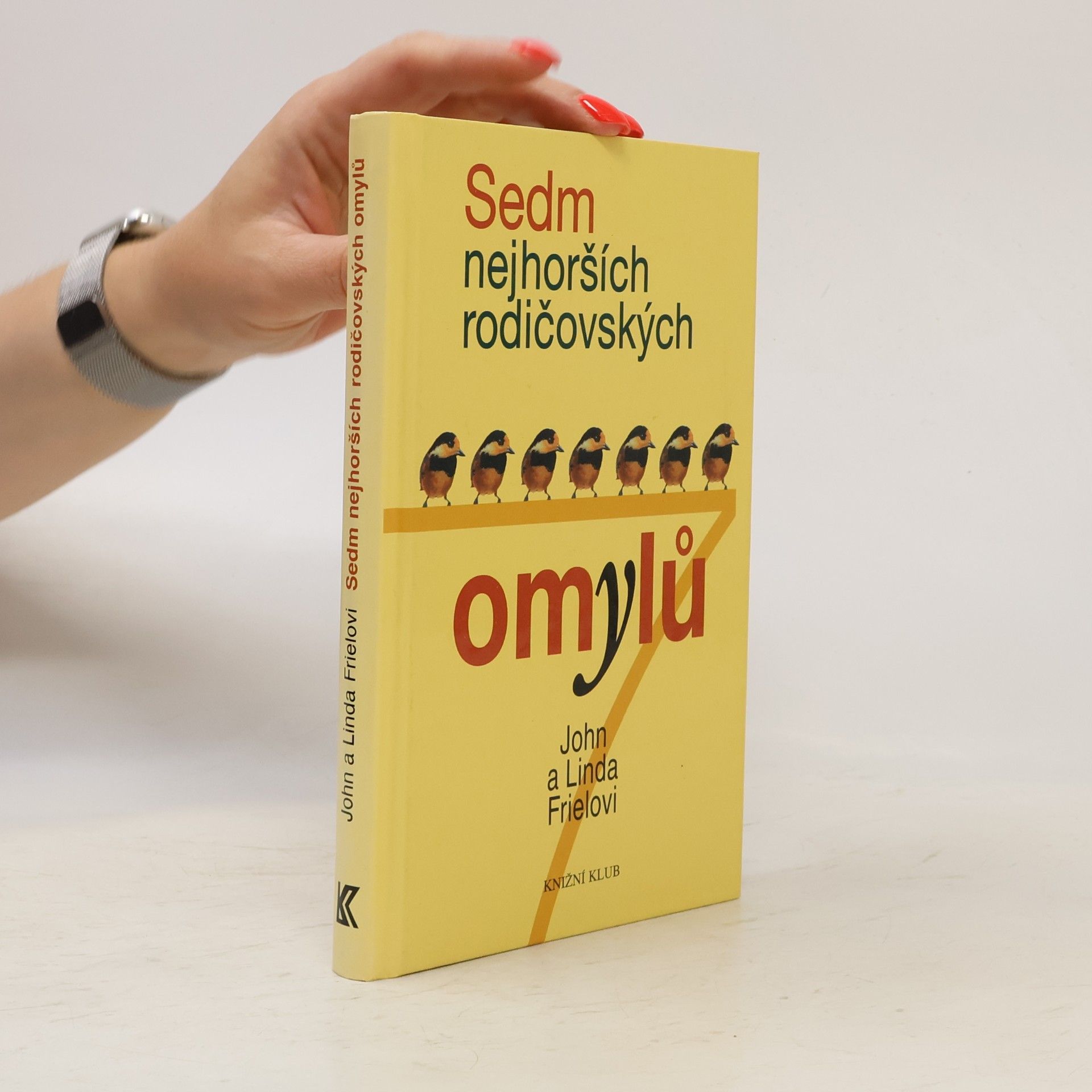 Linda D. Friel Sedm nejhorších rodičovských omylů