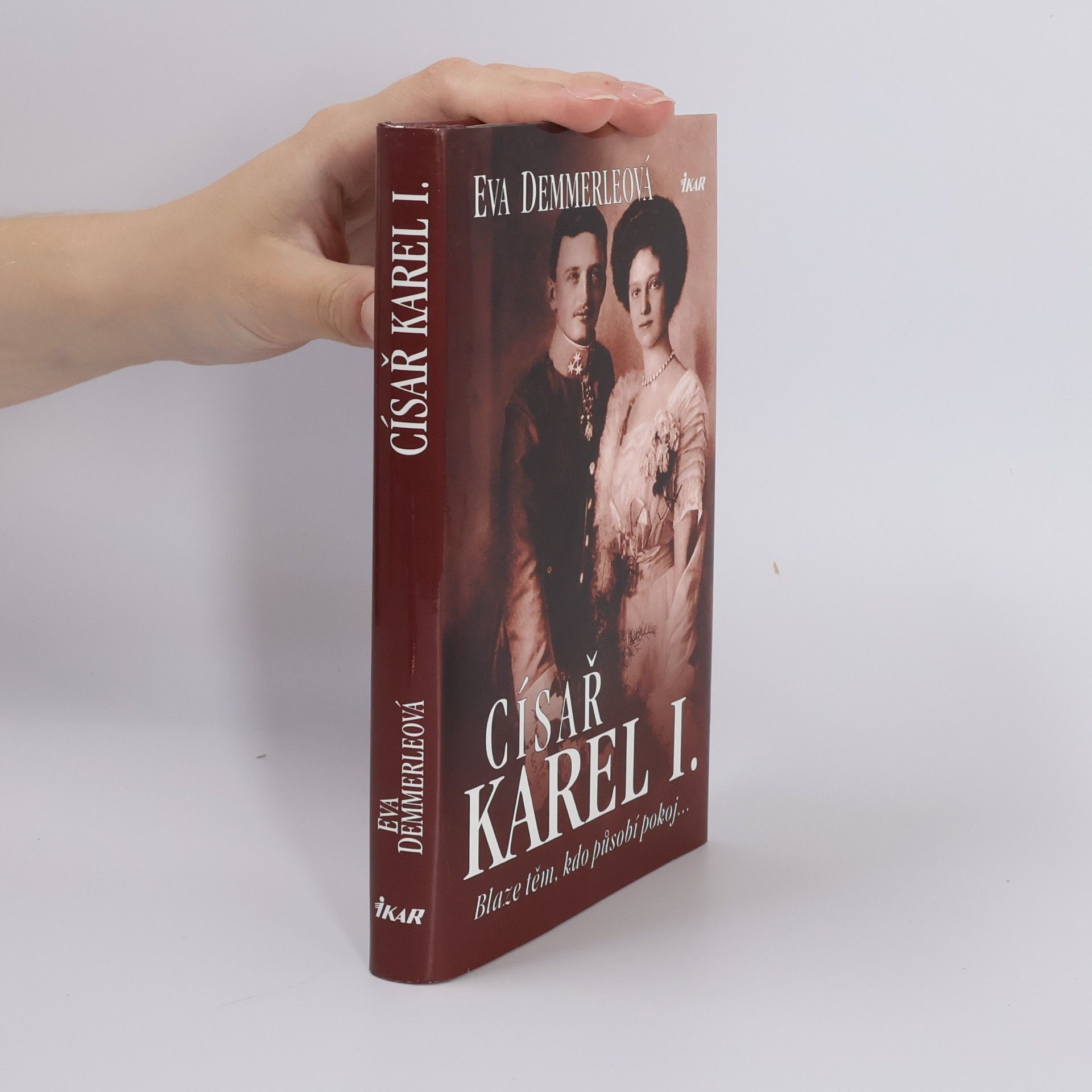 Eva Demmerle Císař Karel I. Blaze těm, kdo působí pokoj...