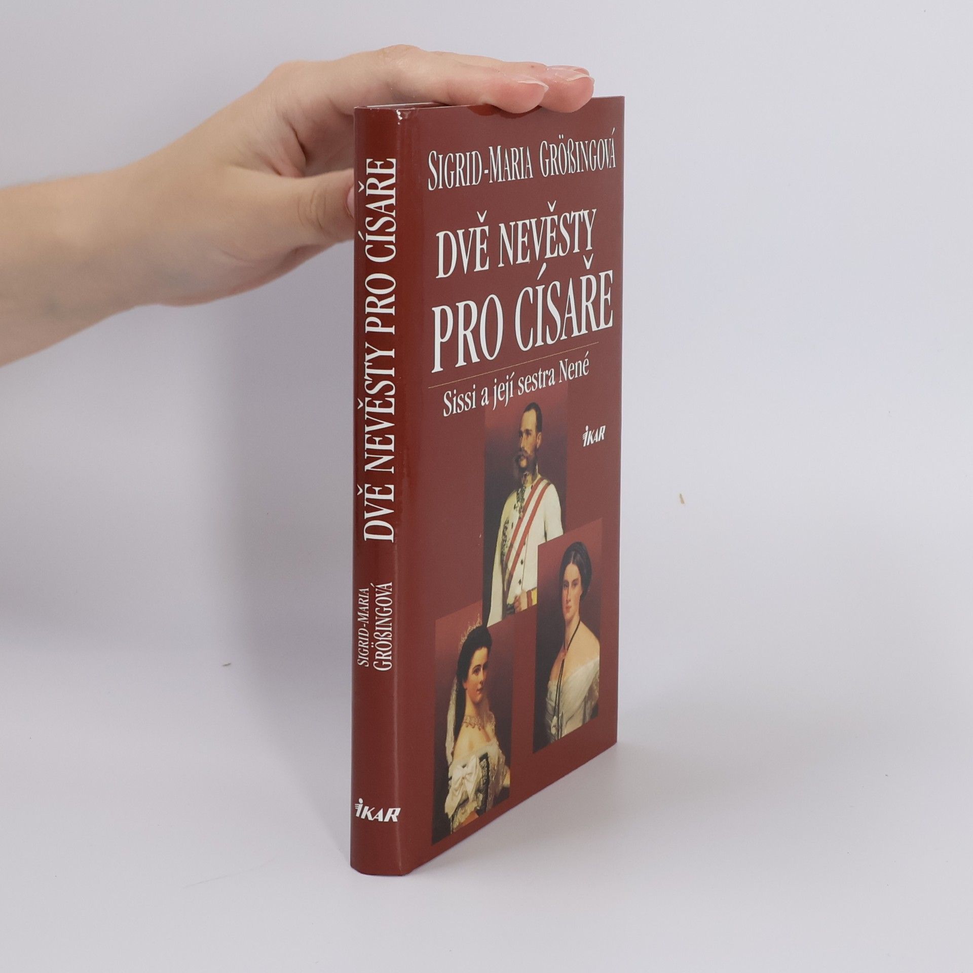 Sigrid Größing Dvě nevěsty pro císaře. Sissi a její sestra Nené
