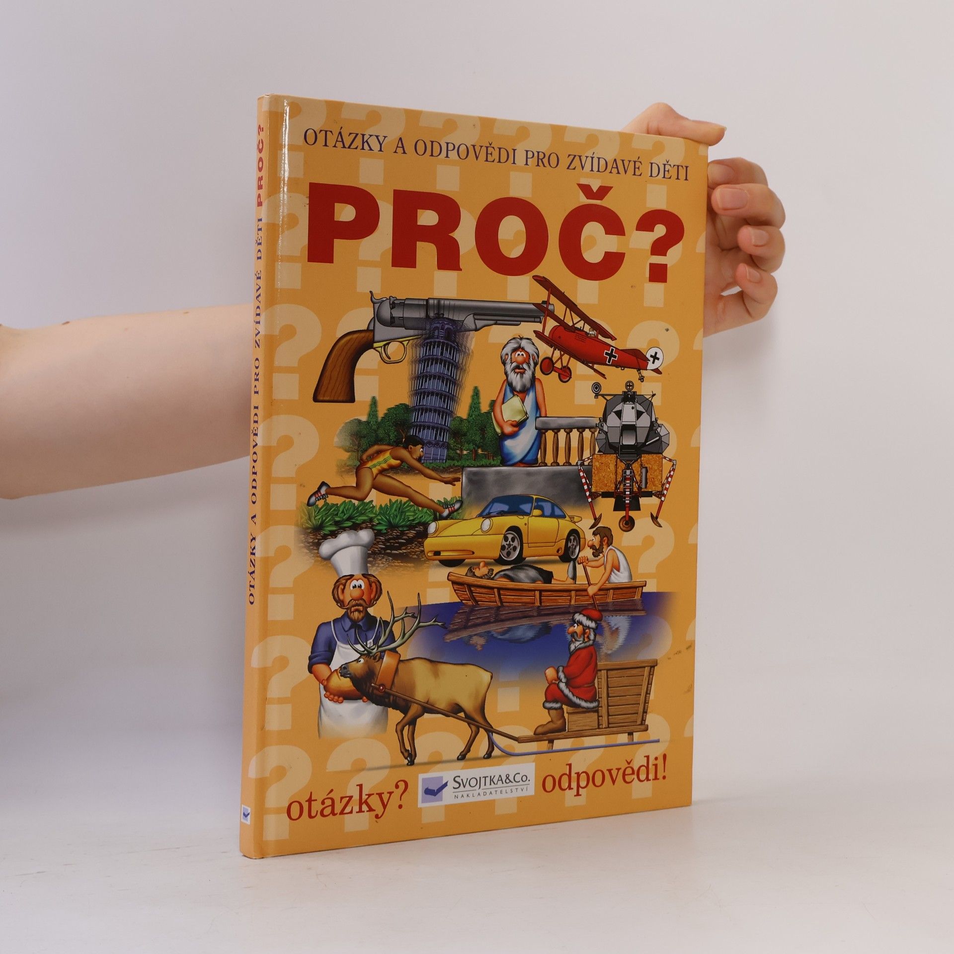 Kolektiv autorů Proč? : Otázky a odpovědi pro zvídavé děti
