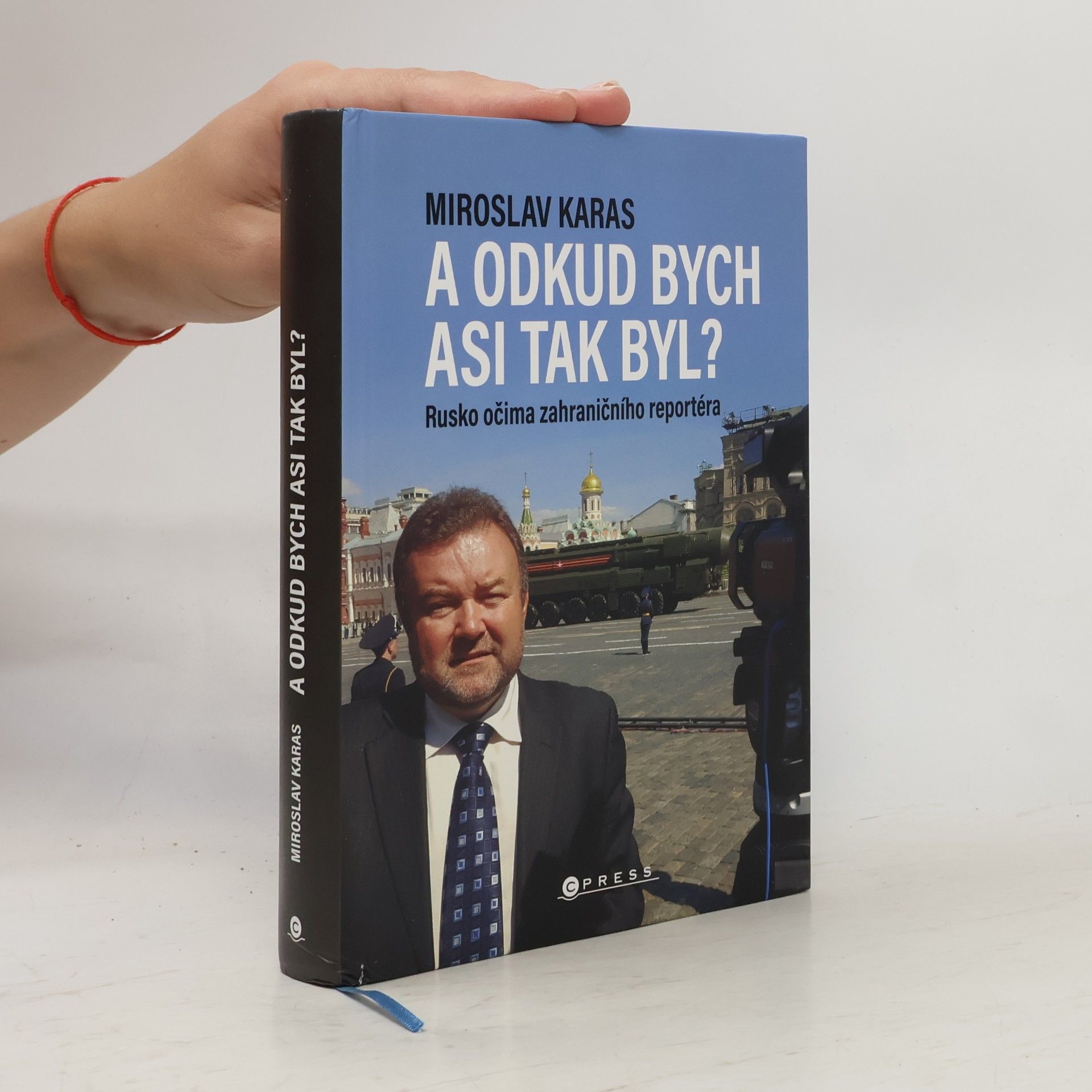 Miroslav Karas A odkud bych asi tak byl? Rusko očima zahraničního reportéra