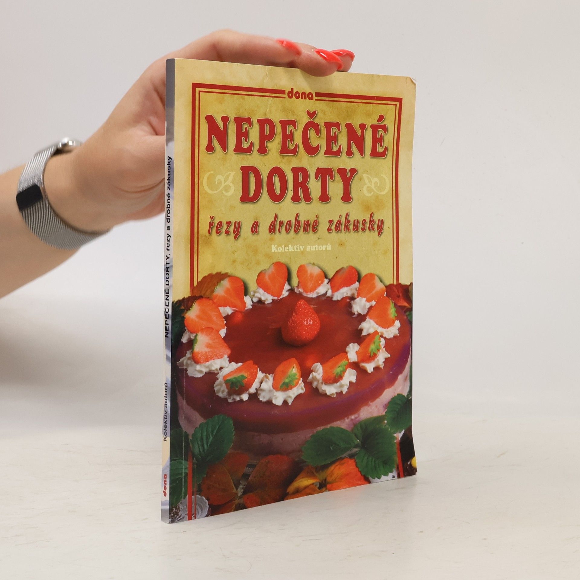 kolektiv Nepečené dorty, řezy a drobné zákusky