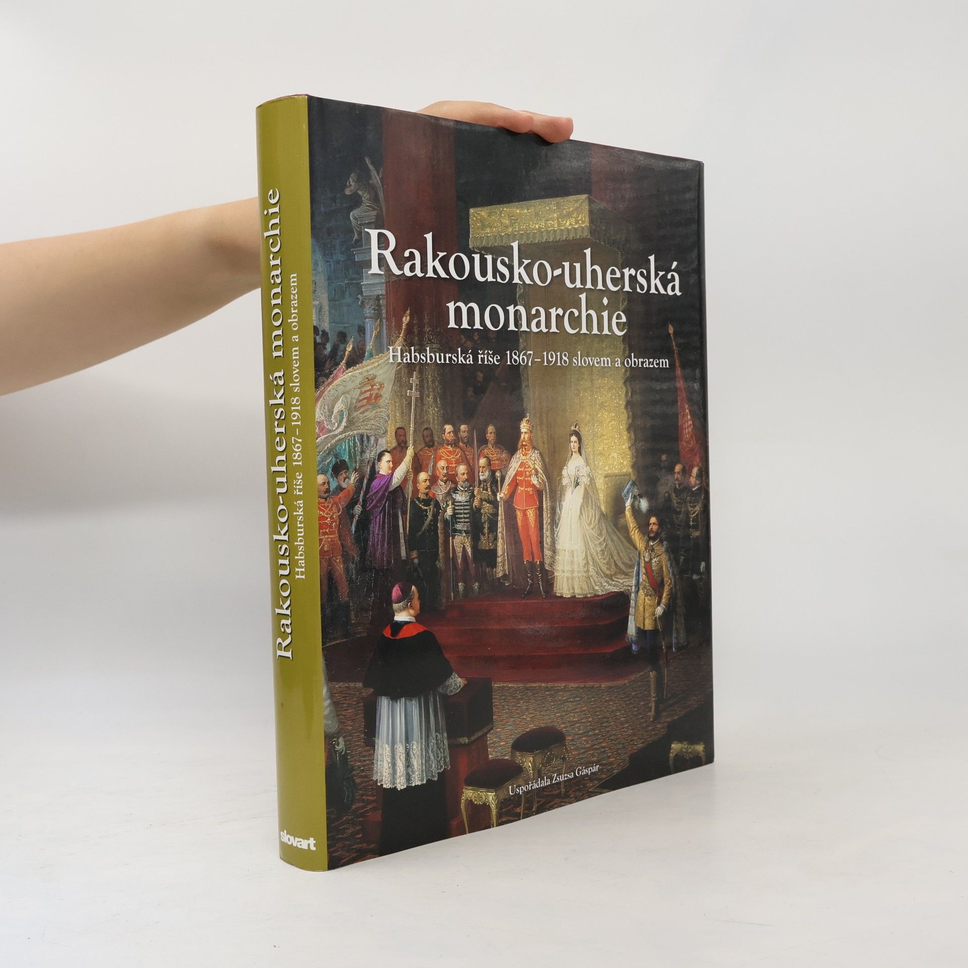 Csaba Fazekes Rakousko-uherská monarchie 1867 - 1918