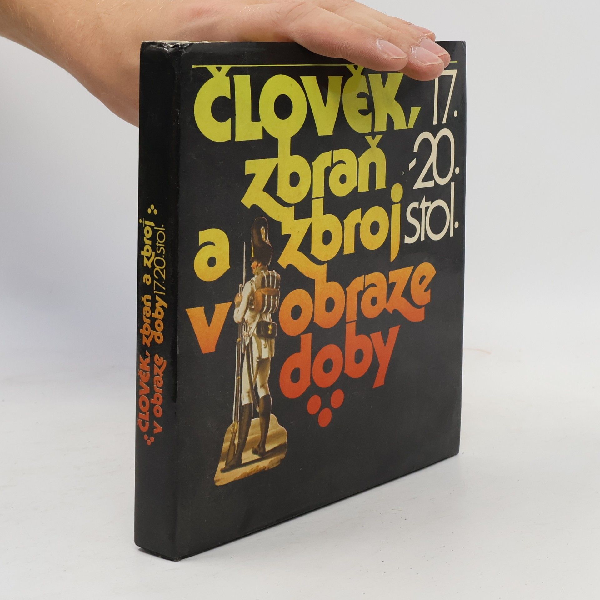 Petr Klučina Člověk, zbraň a zbroj v obraze doby 17.-20. století