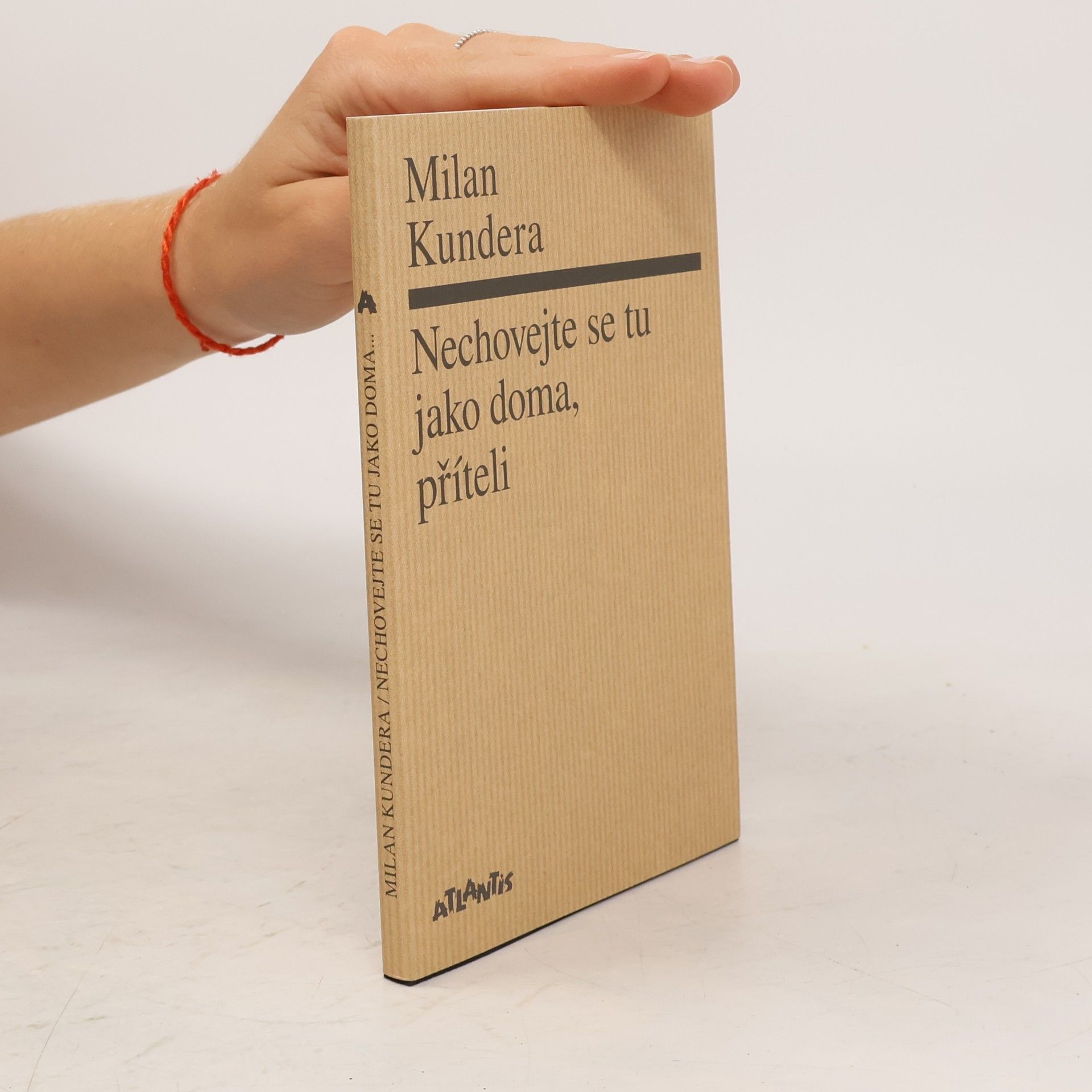 Milan Kundera Nechovejte se tu jako doma, příteli