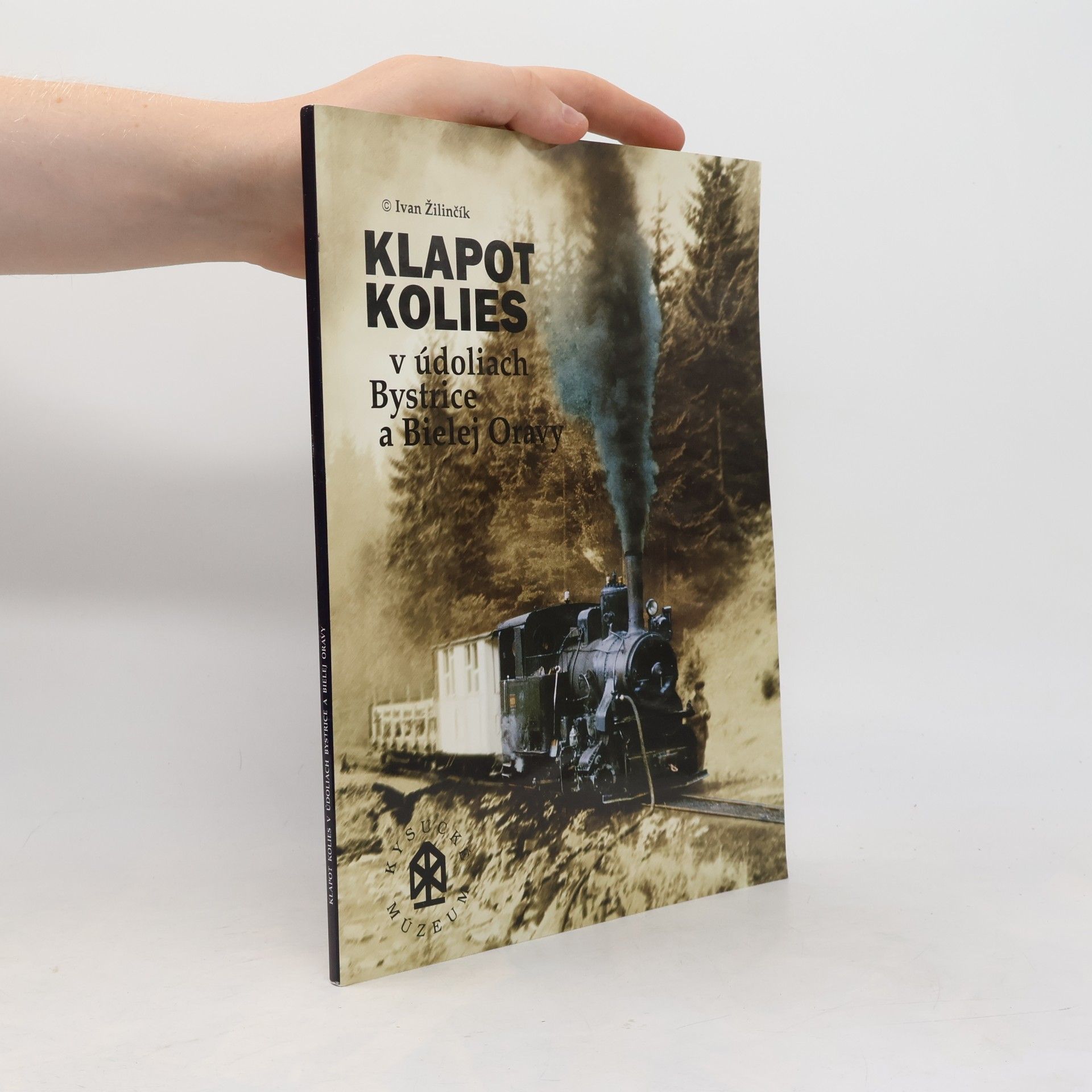 Ivan Žilinčík Klapot kolies v údoliach Bystrice a Bielej Oravy