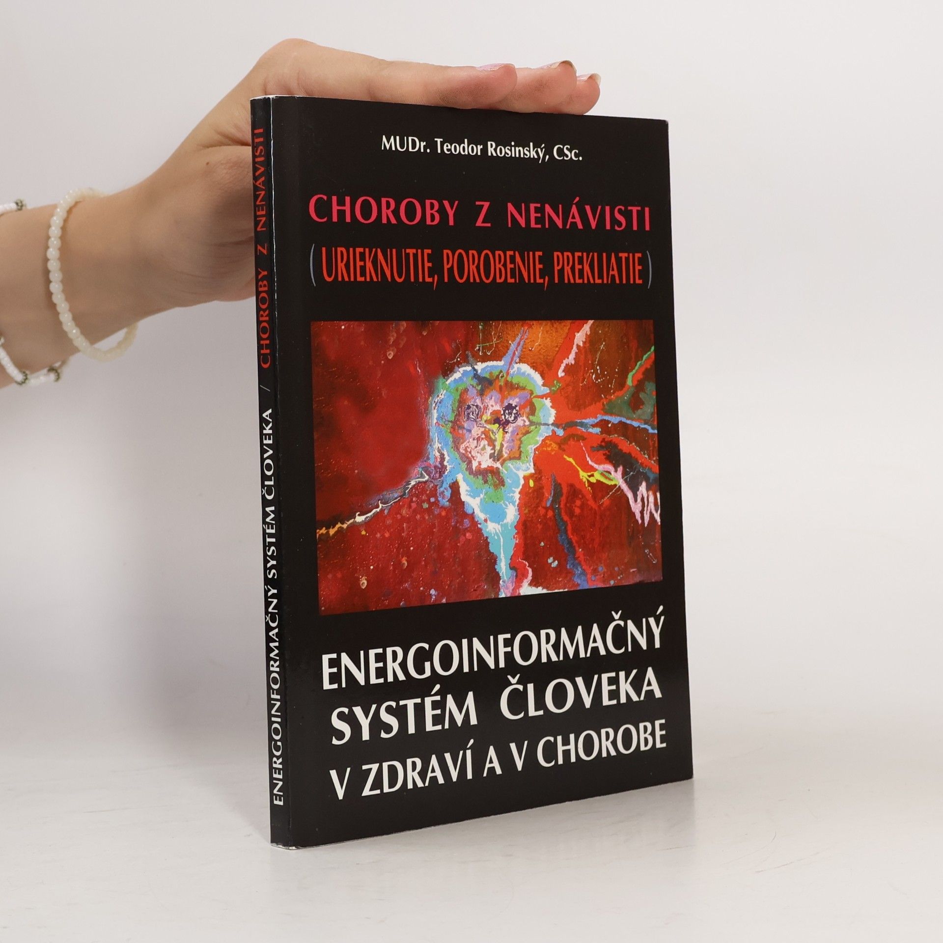 Teodor Rosinský Choroby z nenávisti (urieknutie, porobenie, prekliatie) - Energoinformačný systém človeka v zdraví a v chorobe