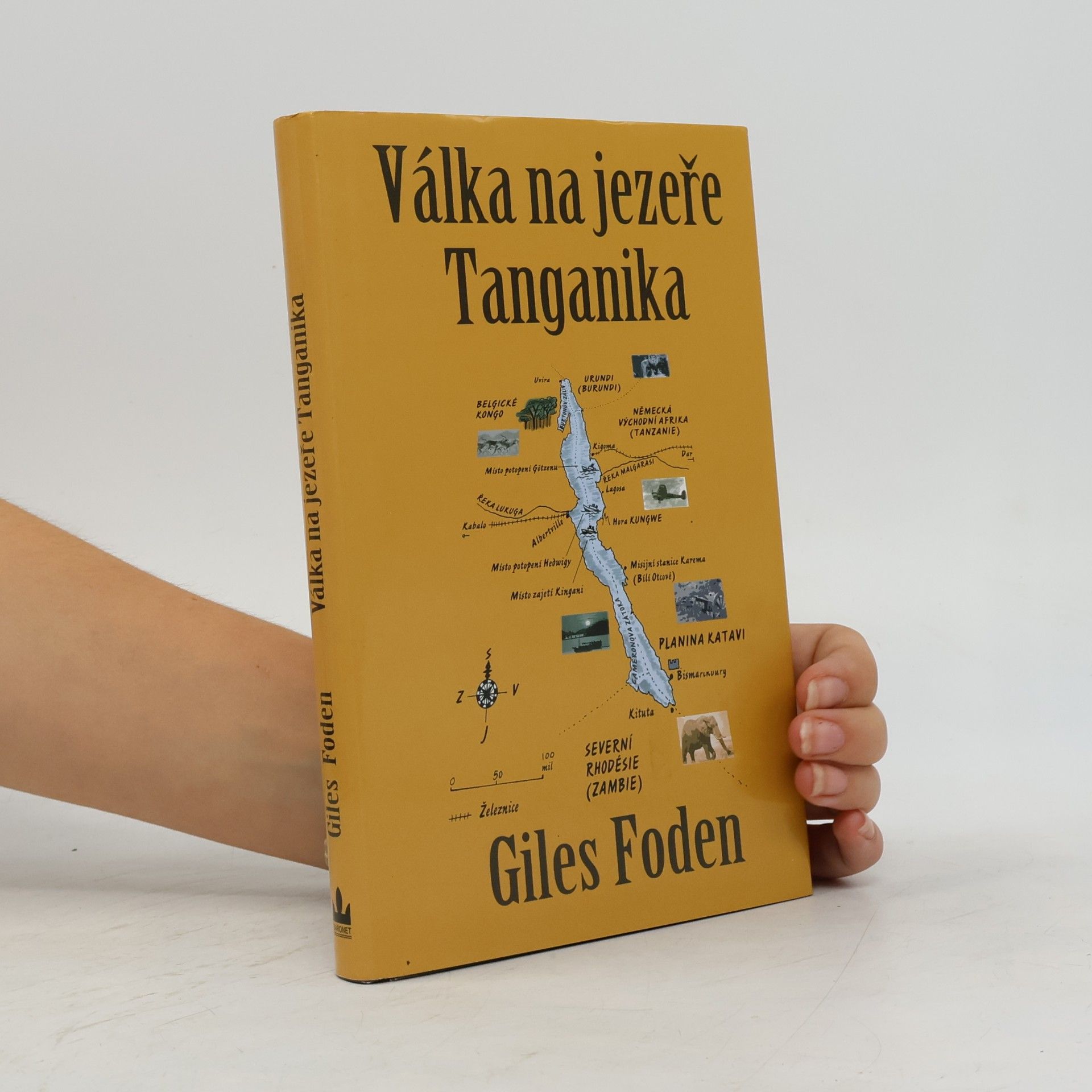 Giles Foden Válka na jezeře Tanganika. Podivný příběh boje o jezero