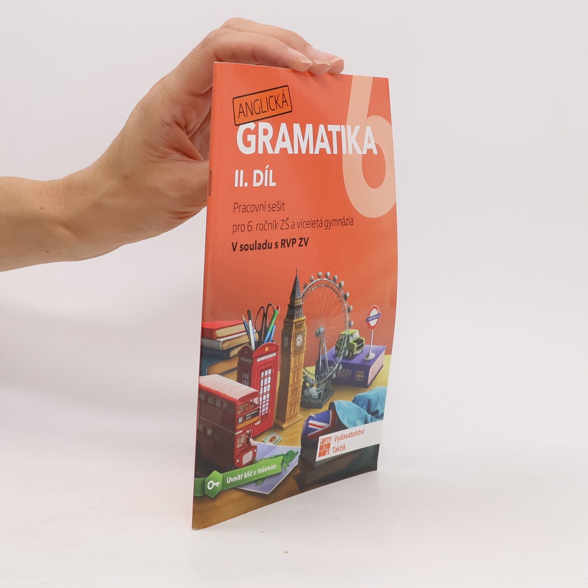 Dana Stružková Anglická gramatika 6. Pracovní sešit pro 6. ročník ZŠ a víceletá gymnázia. II. díl