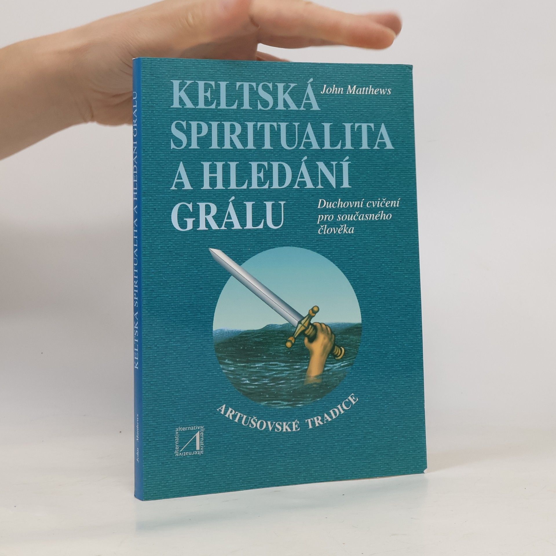 John Matthews Keltská spiritualita a hledání grálu