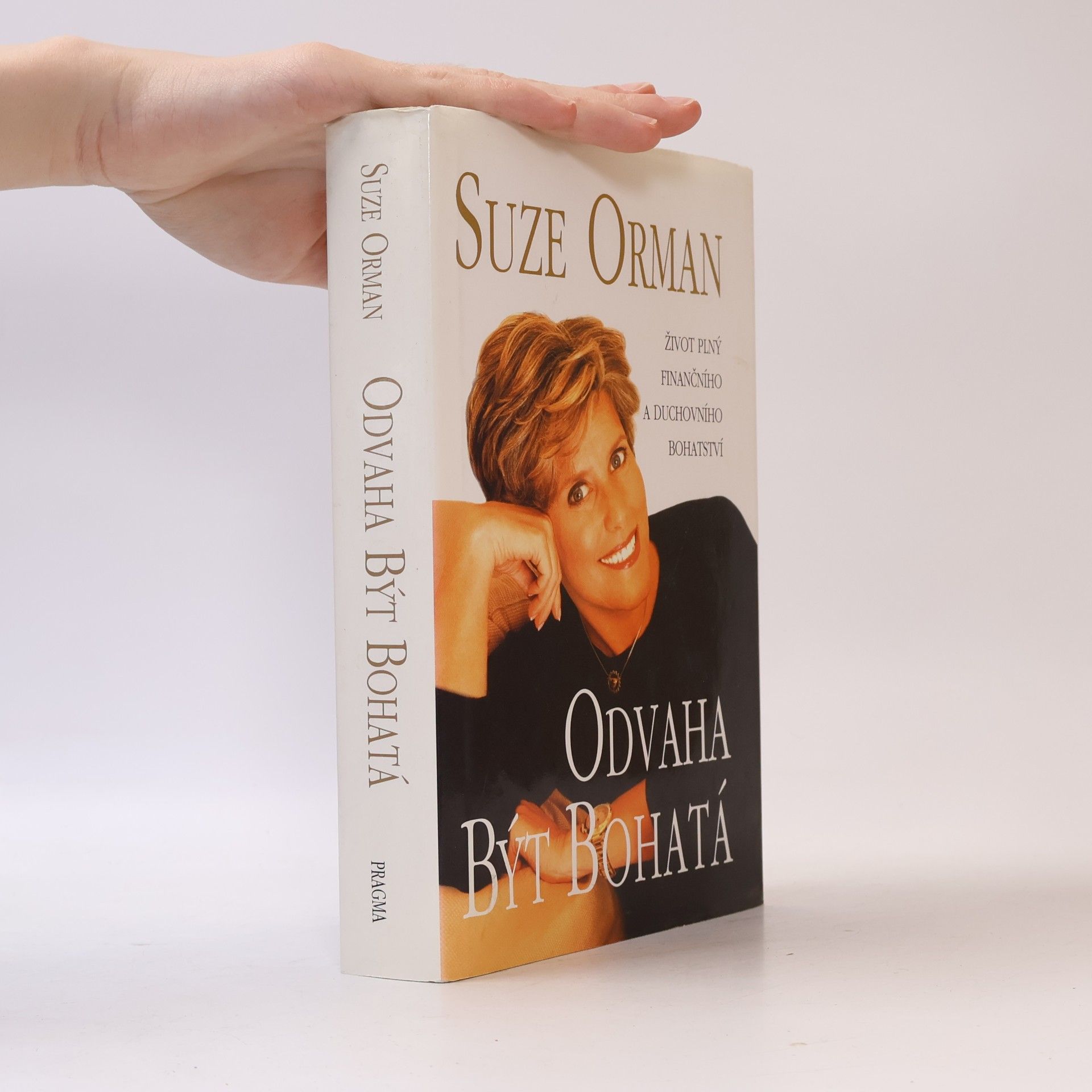 Suze Orman Odvaha být bohatá : život plný finančního a duchovního bohatství