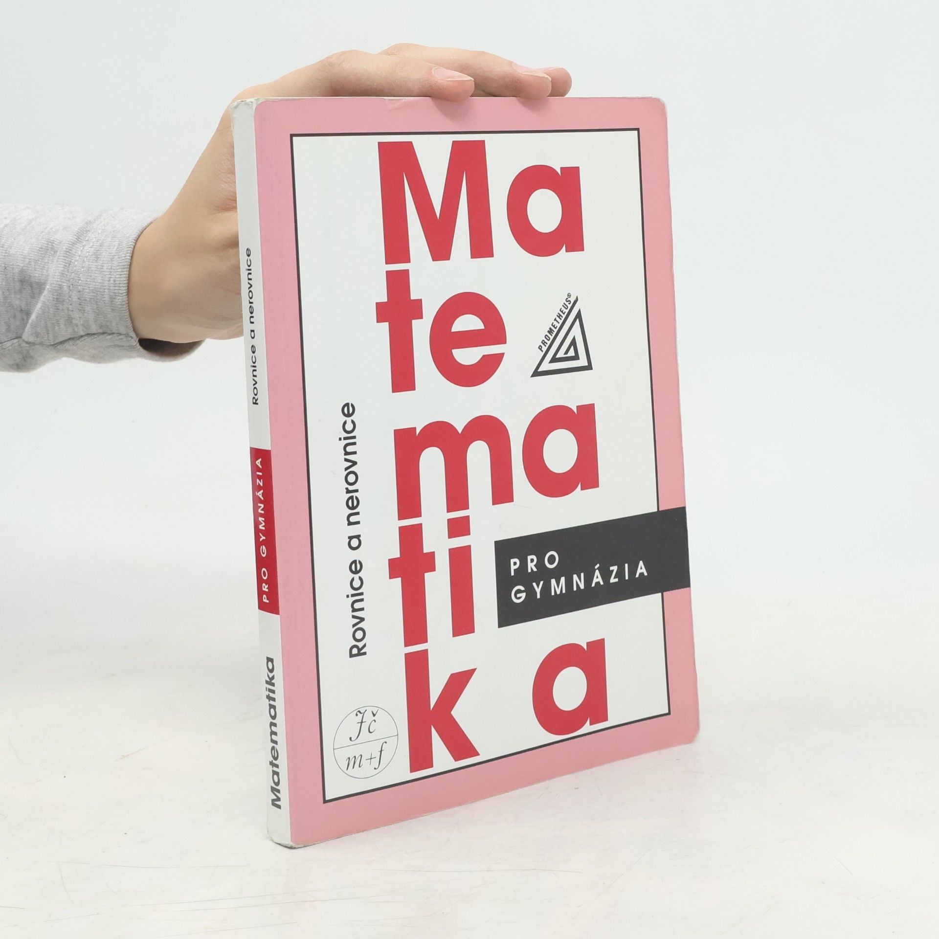 Leo Boček Matematika pro gymnázia. Rovnice a nerovnice