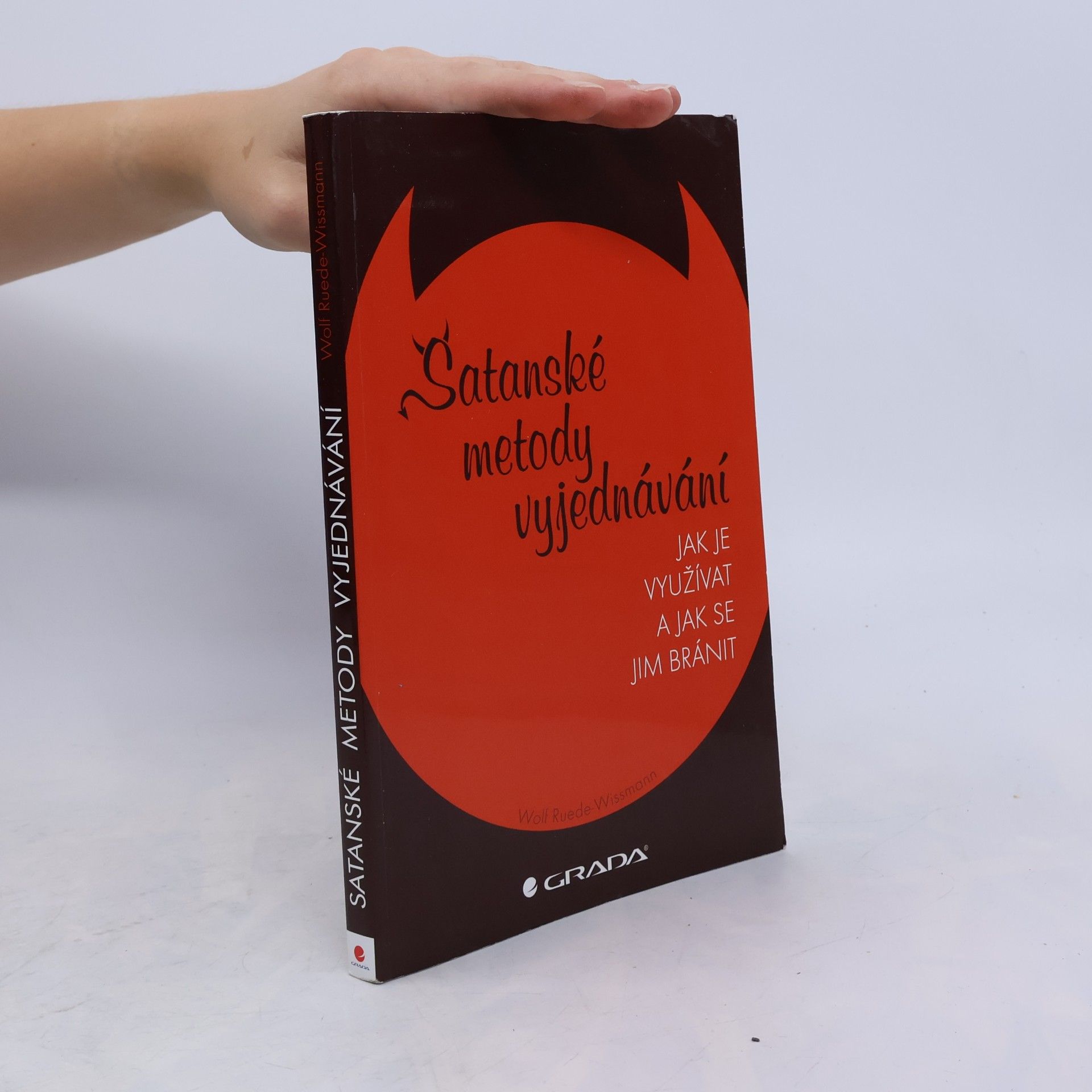 Wolf Ruede-Wissmann Satanské metody vyjednávání : jak je využívat a jak se jim bránit