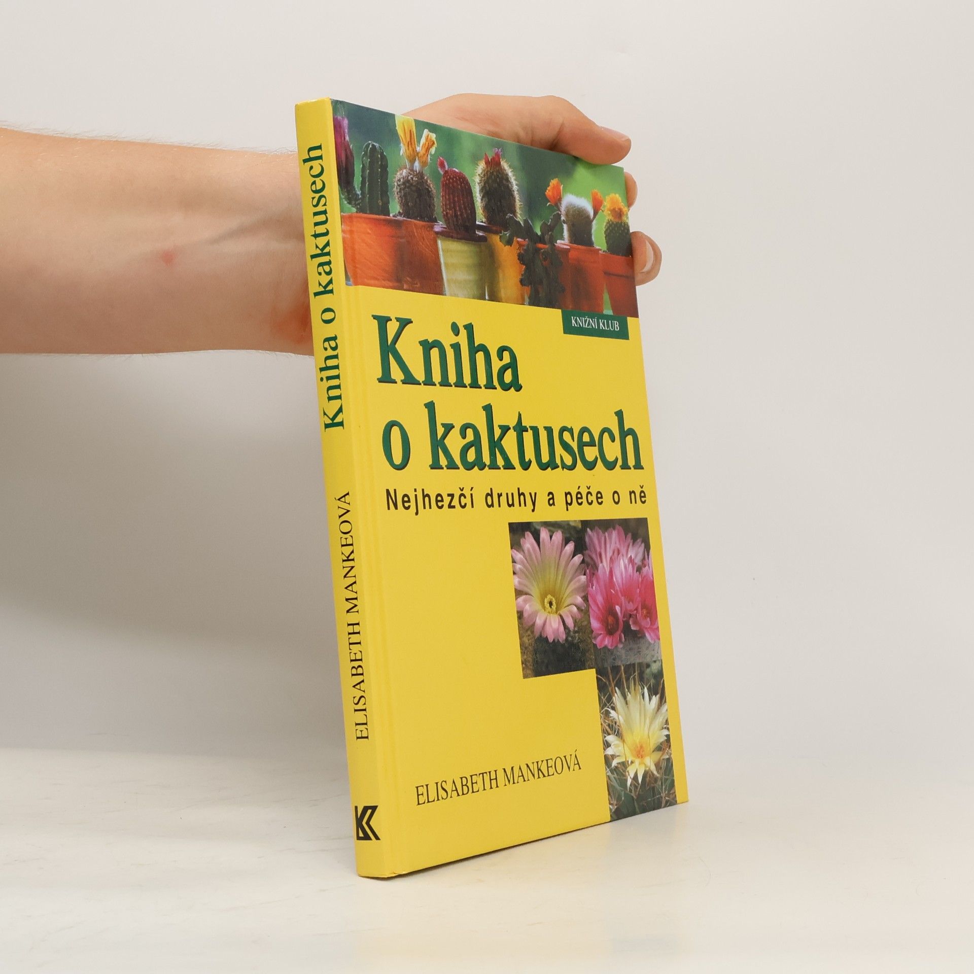 Elisabeth Manke Kniha o kaktusech : nejhezčí druhy a péče o ně