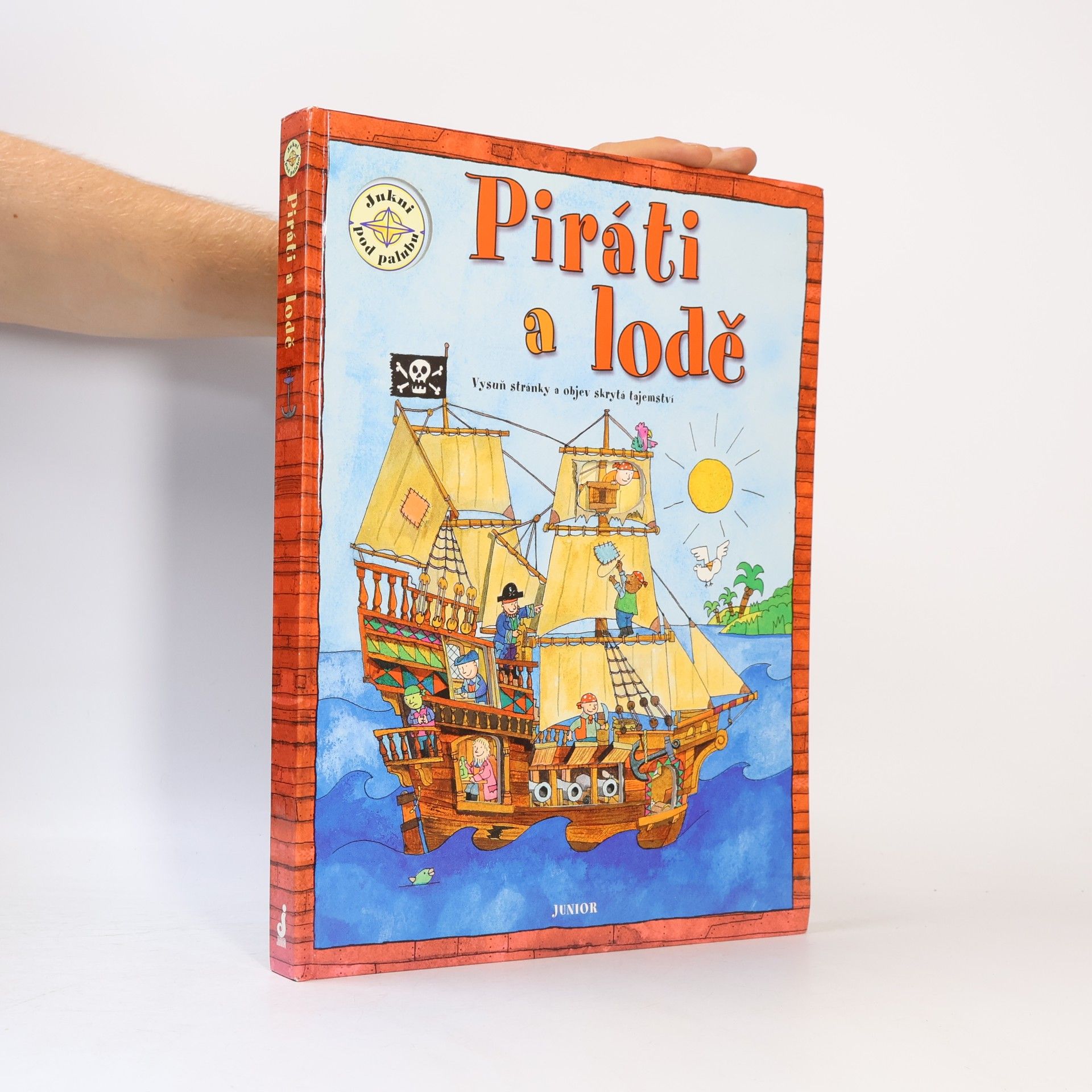 Marie Bišková Piráti a lodě. Jukni pod palubu. Vysuň stránky a objev skrytá tajemství.