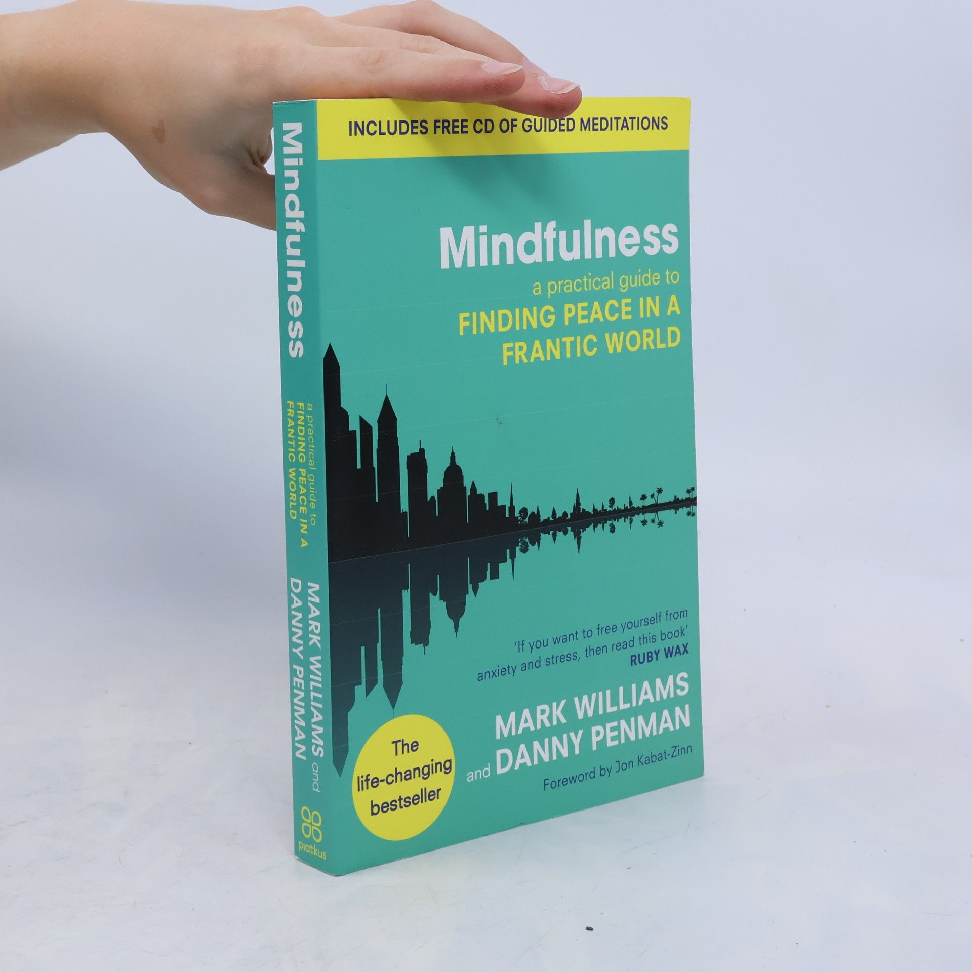 Mark Williams Mindfulness : a practical guide to finding peace in a frantic world