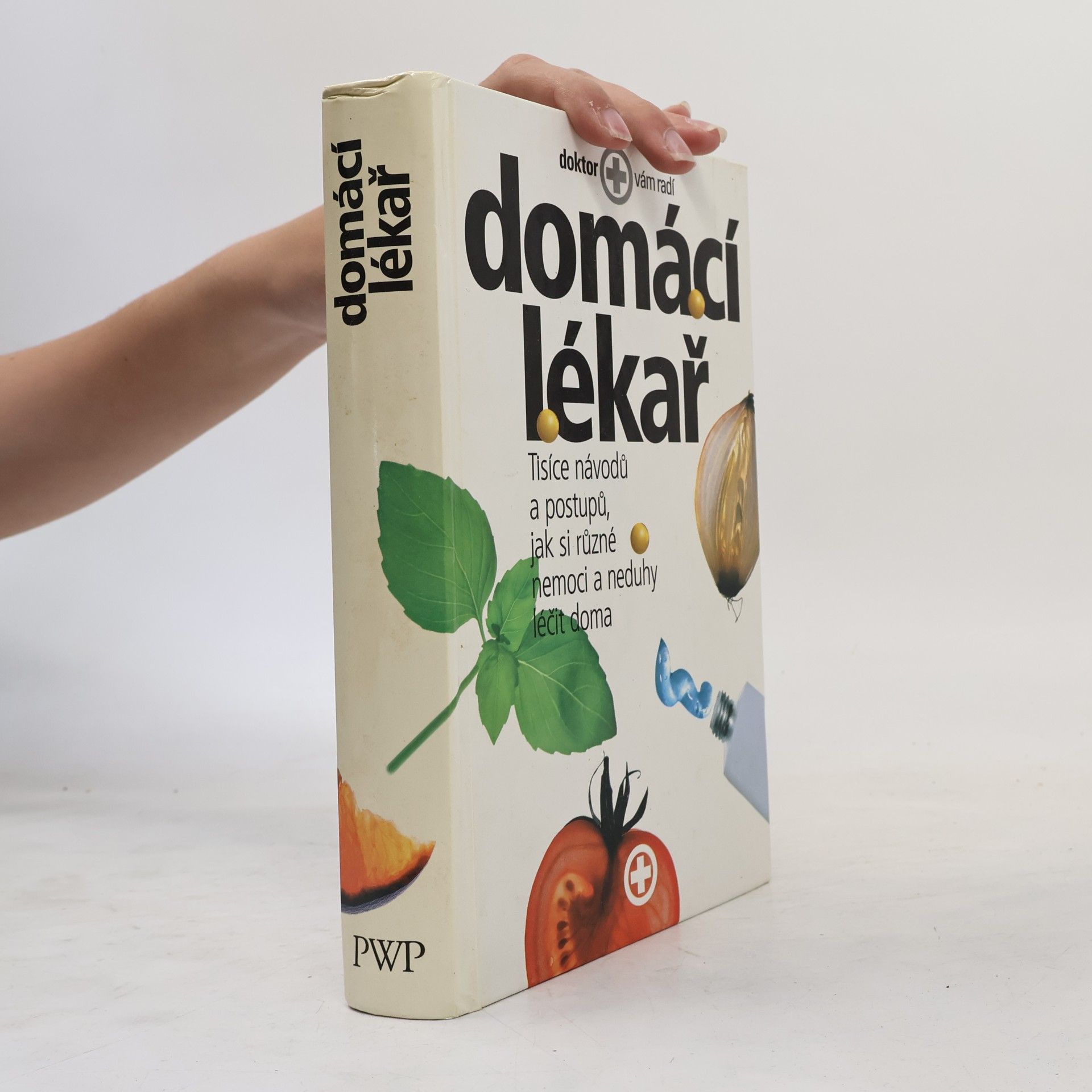 Kolektív autorov Domácí lékař. Tisíce návodů a postupů, jak si různé nemoci a neduhy léčit doma