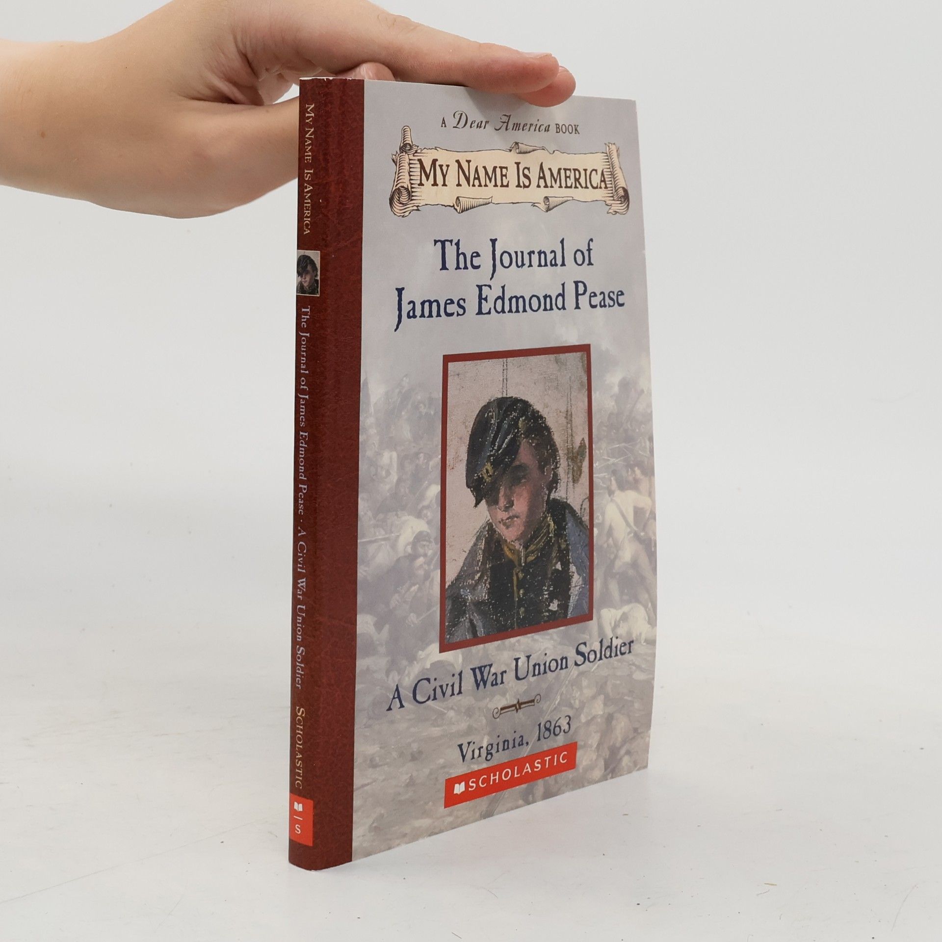 My Name Is America: The Journal Of James Edmond Pease - A Civil War Union Soldier