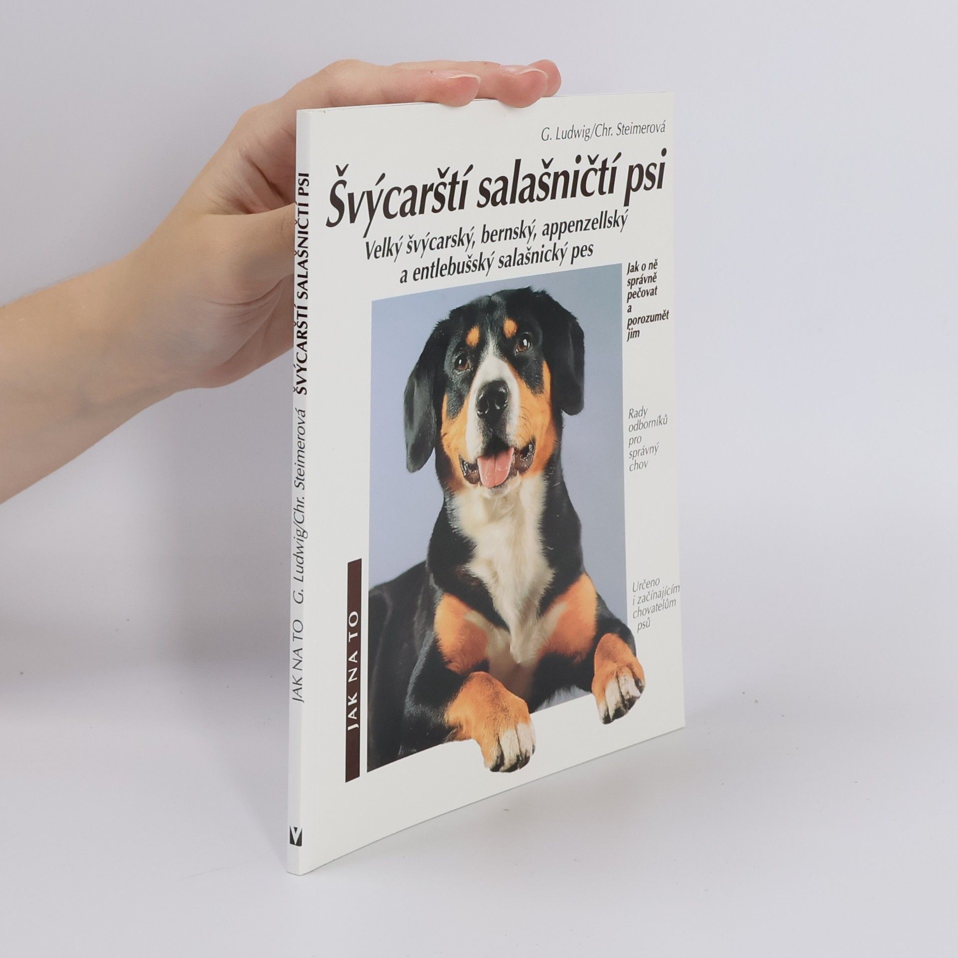Gerd Ludwig Švýcarští salašničtí psi: Velký švýcarský, bernský, appenzellský a entlebušský salašnický pes: Správná péče a porozumění