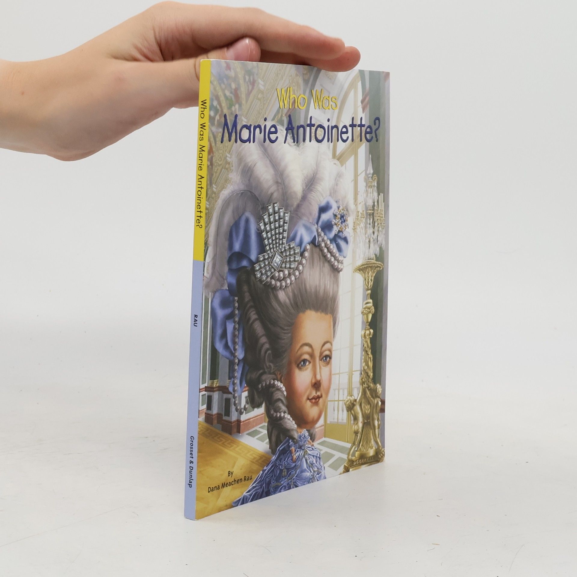 DANA MEACHEN RAU Who Was Marie Antoinette?
