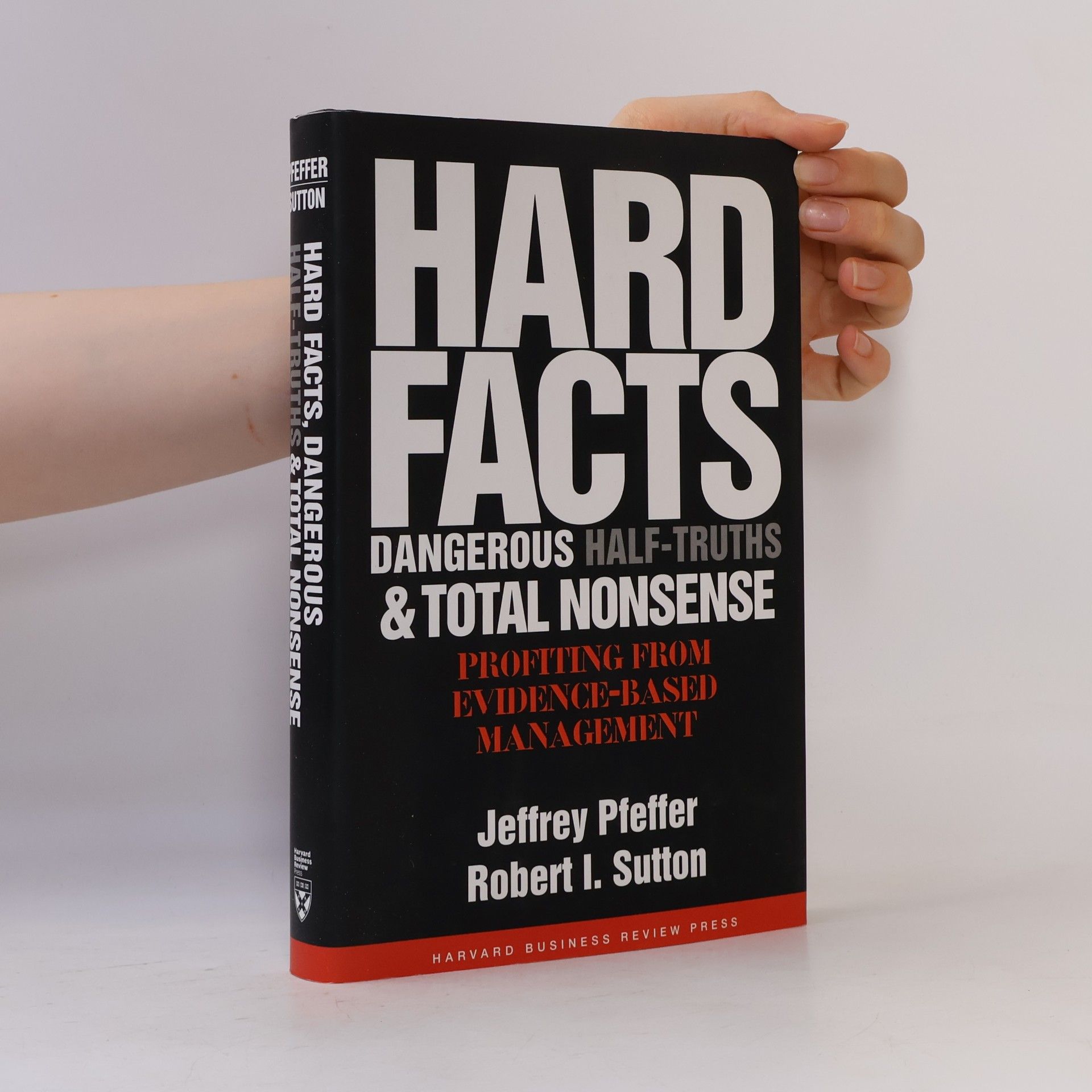 Jeffrey Pfeffer Hard Facts, Dangerous Half-Truths, and Total Nonsense