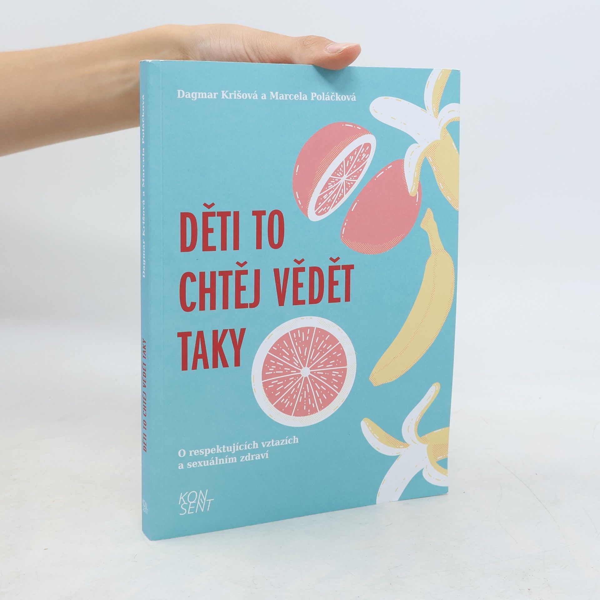 Marcela Poláčková Děti to chtěj vědět taky : o respektujících vztazích a sexuálním zdraví