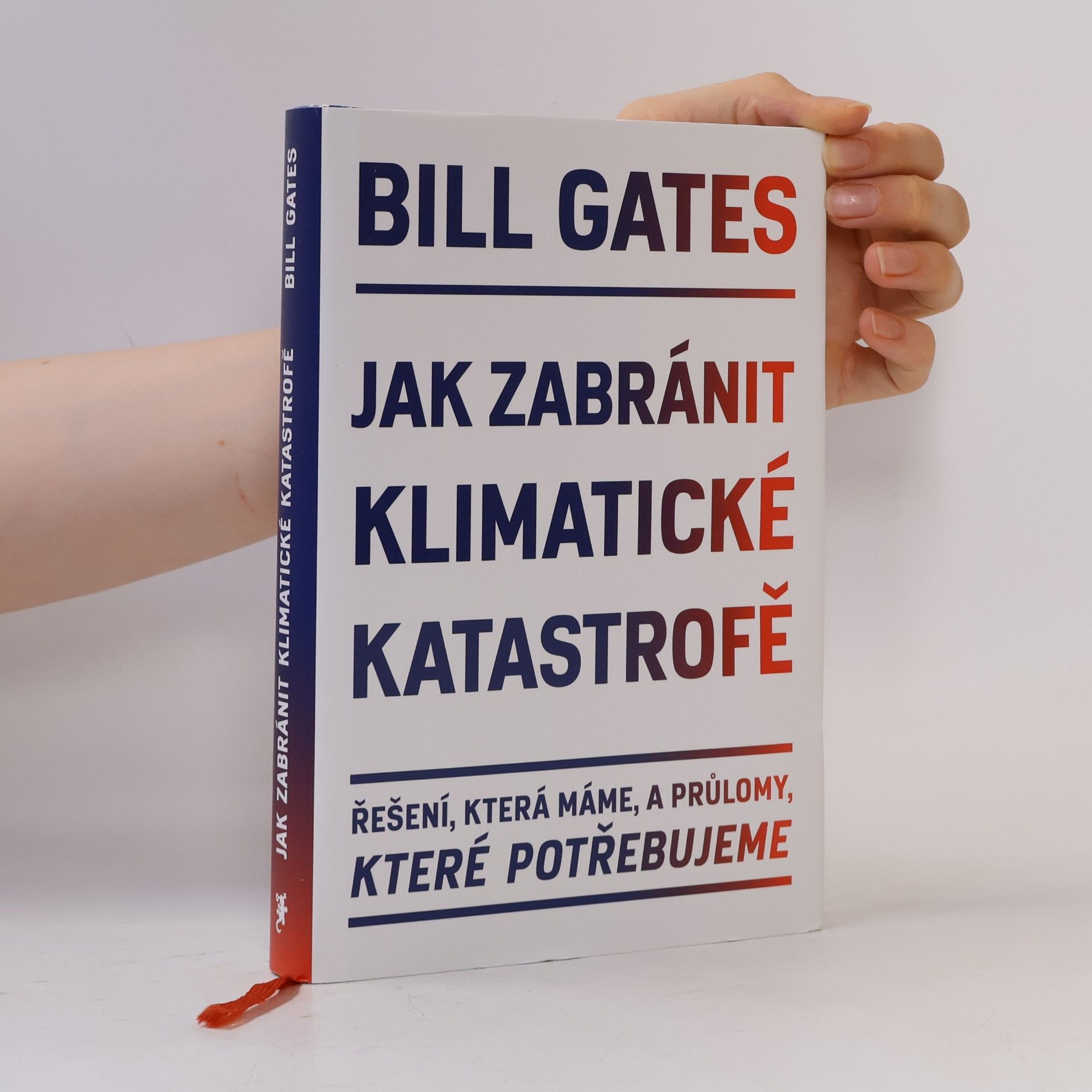 Bill Gates Jak zabránit klimatické katastrofě : řešení, která máme, a průlomy, které potřebujeme