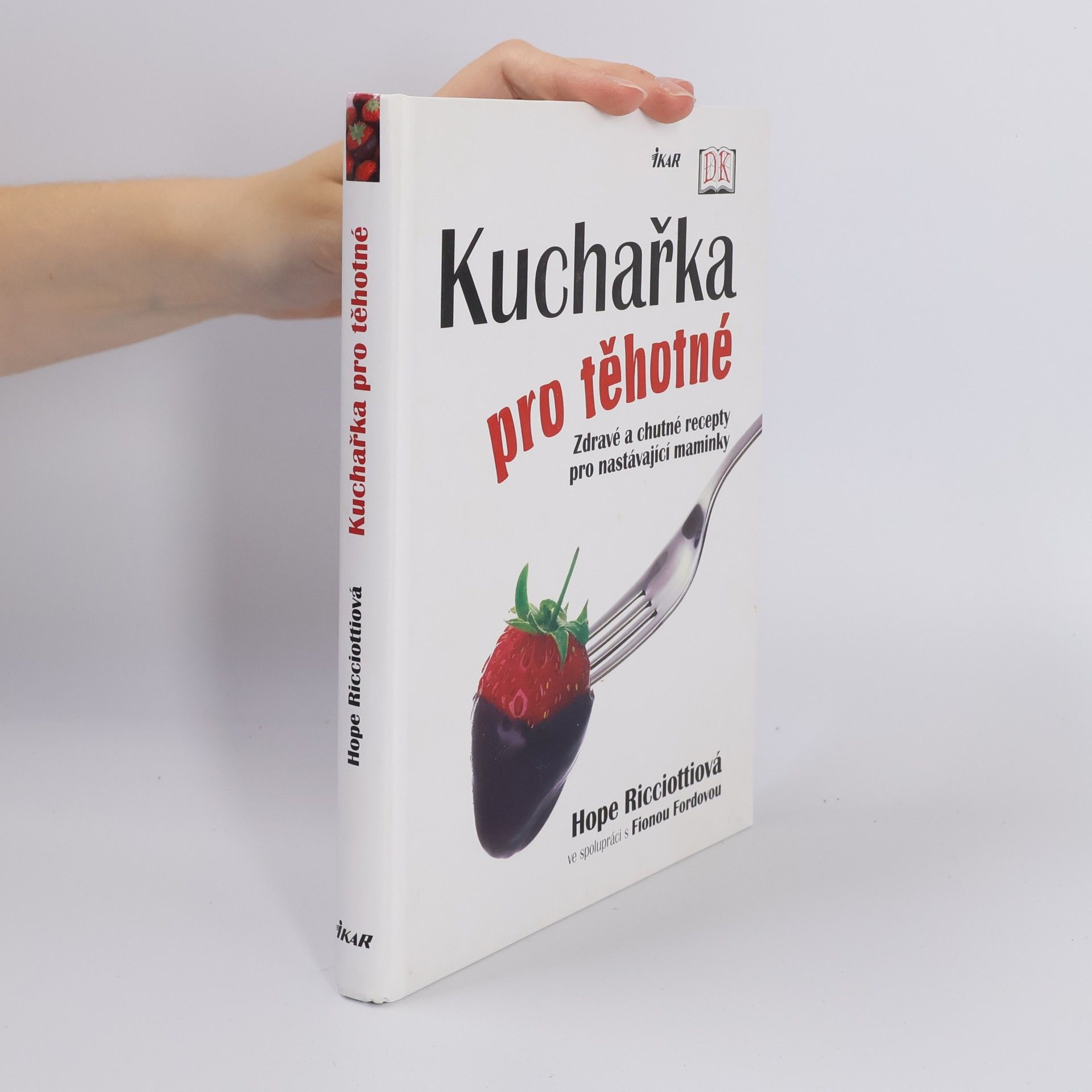 Hope Ricciotti Kuchařka pro těhotné. Zdravé a chutné recepty pro nastávající maminky