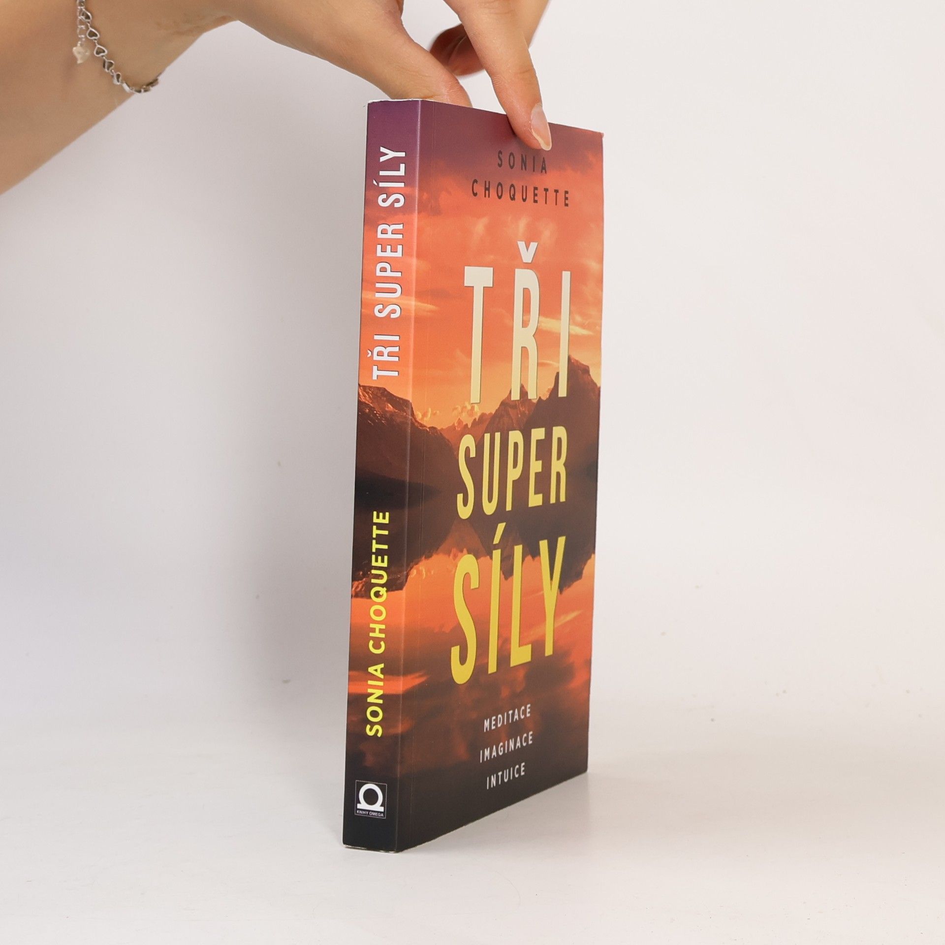 Sonia Choquette Tři super síly: Meditace, představivost & intuice