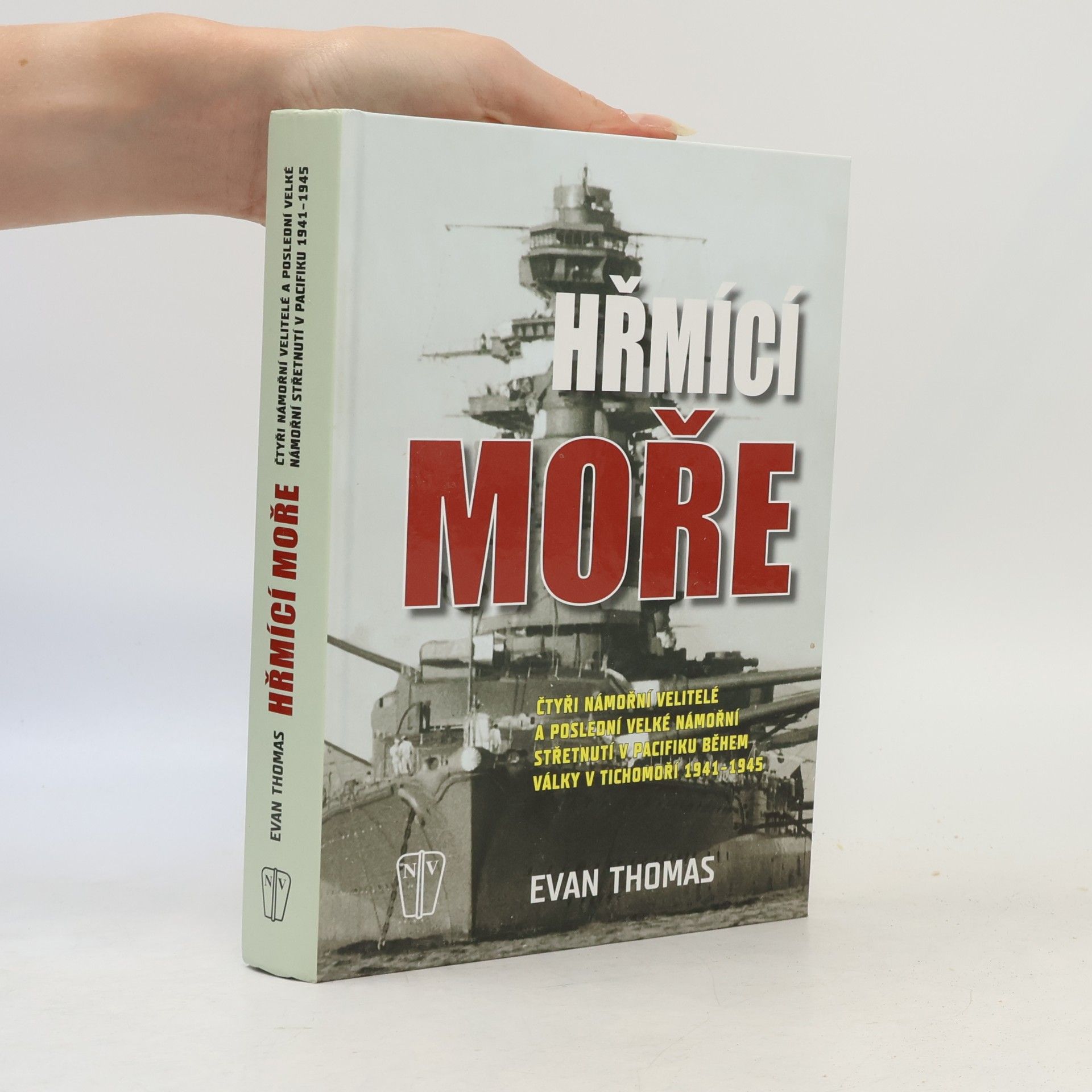 Evan Thomas Hřmící moře. Čtyři námořní velitelé a poslední velké námořní střetnutí během války v Tichomoří 1941-1945