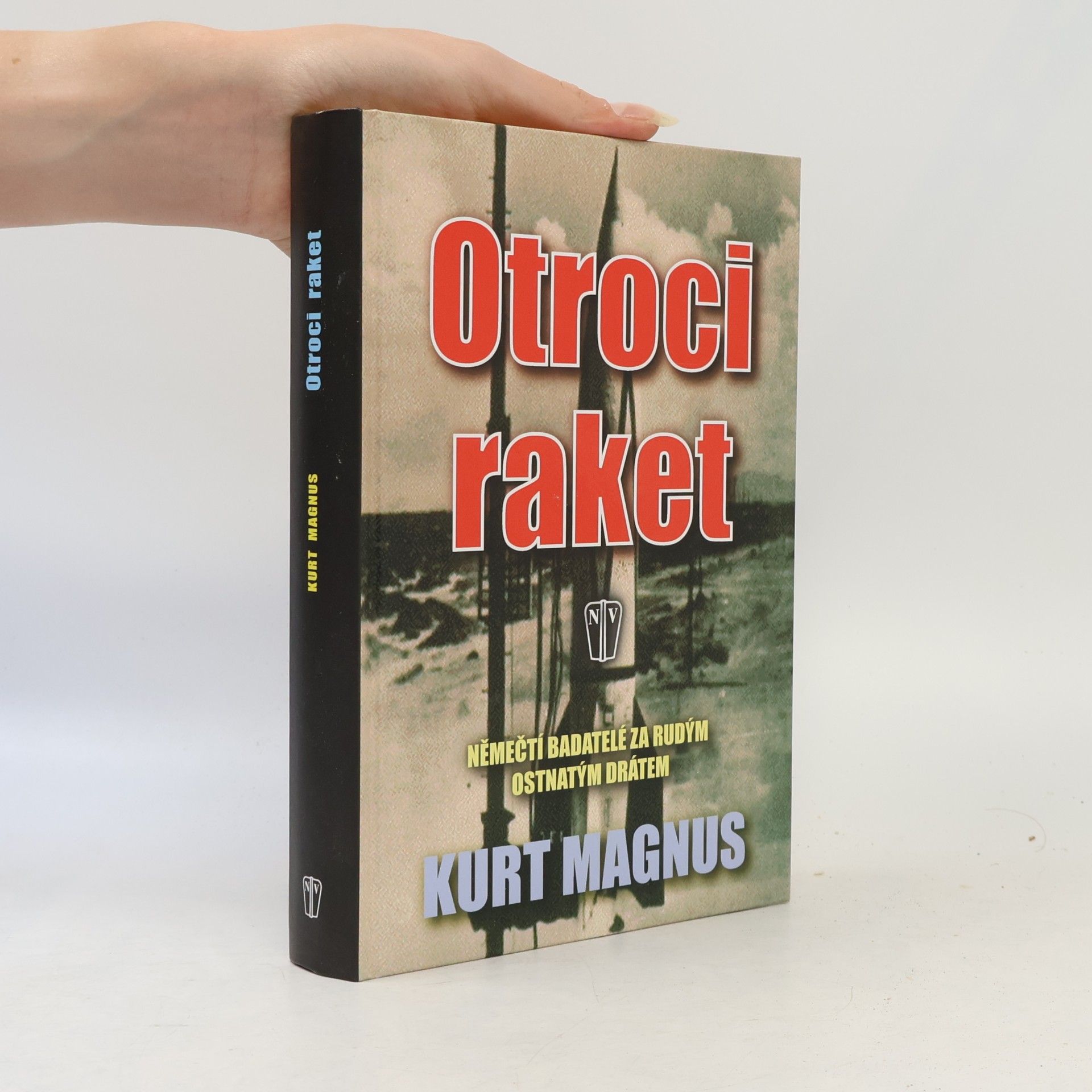 Kurt Magnus Otroci raket : [němečtí badatelé za rudým ostnatým drátem]