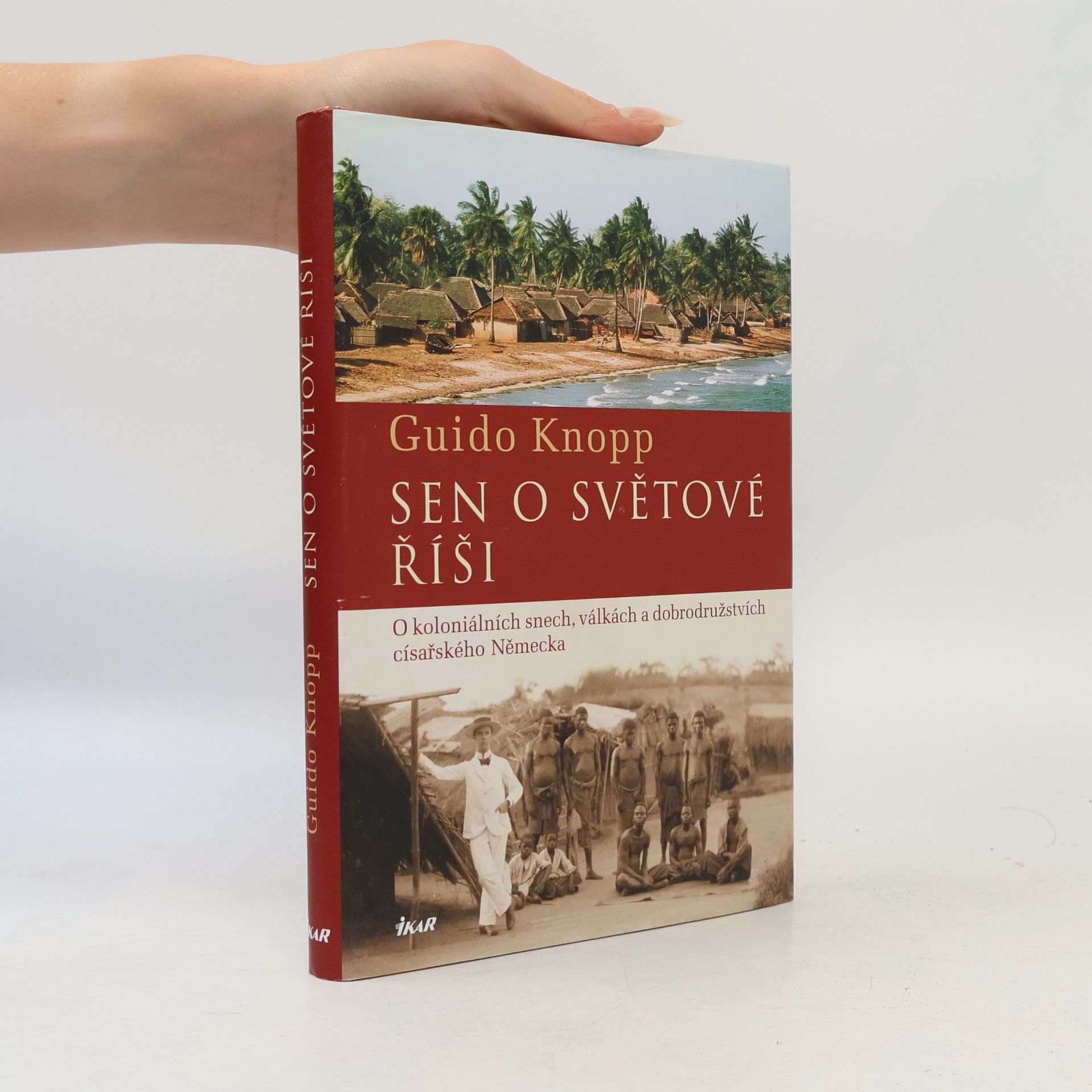 Anja Greulich Sen o světové říši. O koloniálních snech, válkách a dobrodružstvích císařského Německa