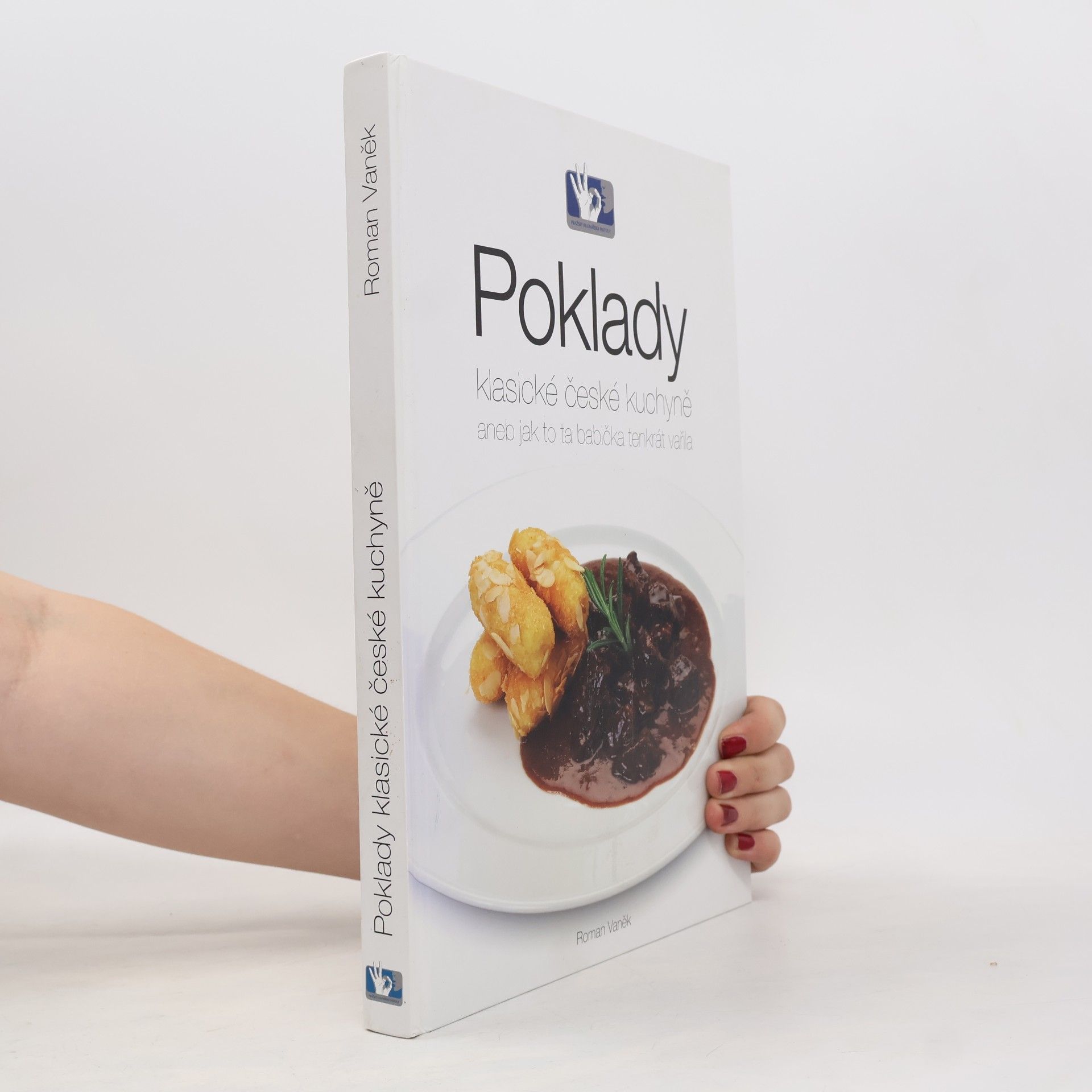 Roman Vaněk Poklady klasické české kuchyně, aneb, Jak to ta babička tenkrát vařila