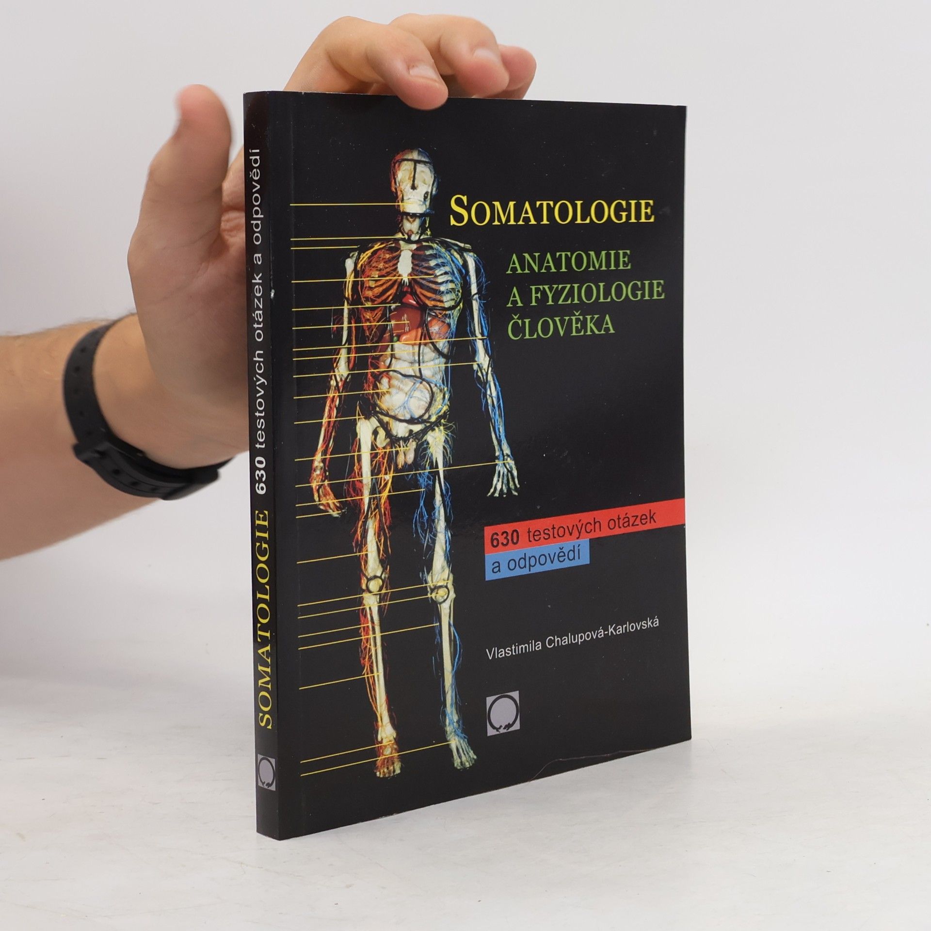 Vlastimila Chalupová-Karlovská Somatologie : anatomie a fyziologie člověka : 630 testových otázek a odpovědí