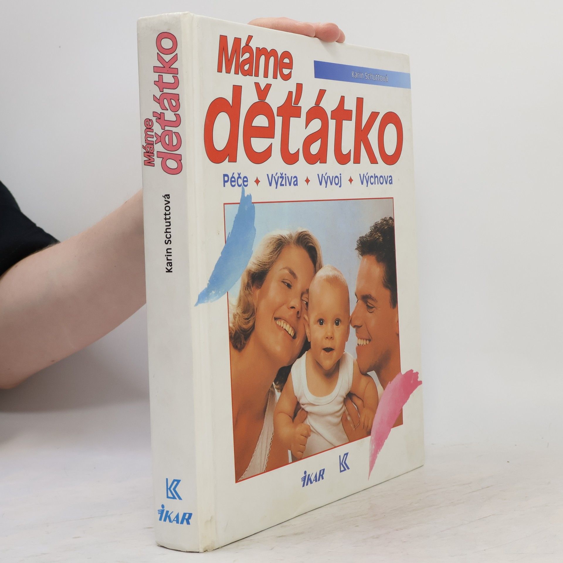 Karin Schutt Máme děťátko. Péče, výživa, vývoj, výchova