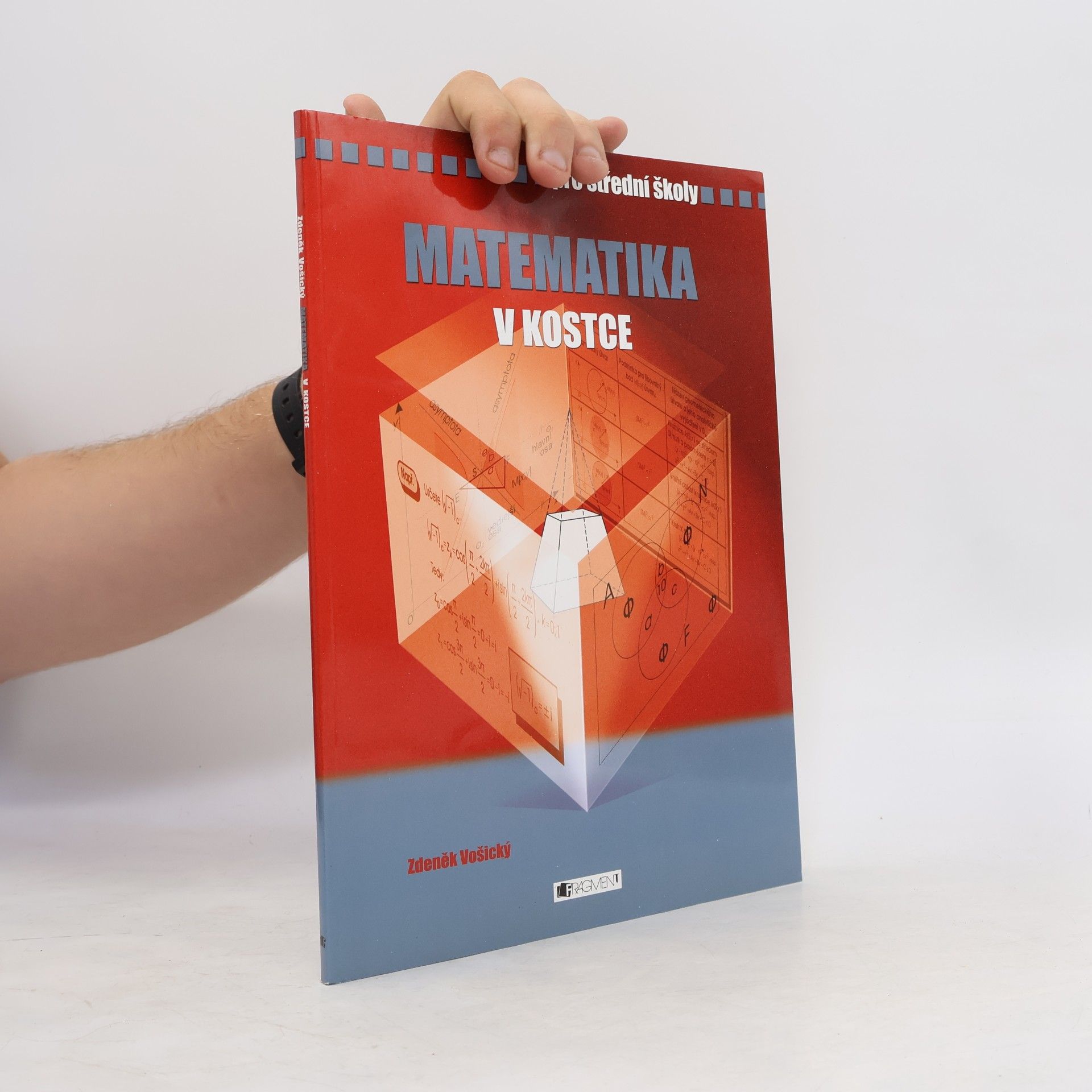 Zdeněk Vošický Matematika v kostce : pro střední školy