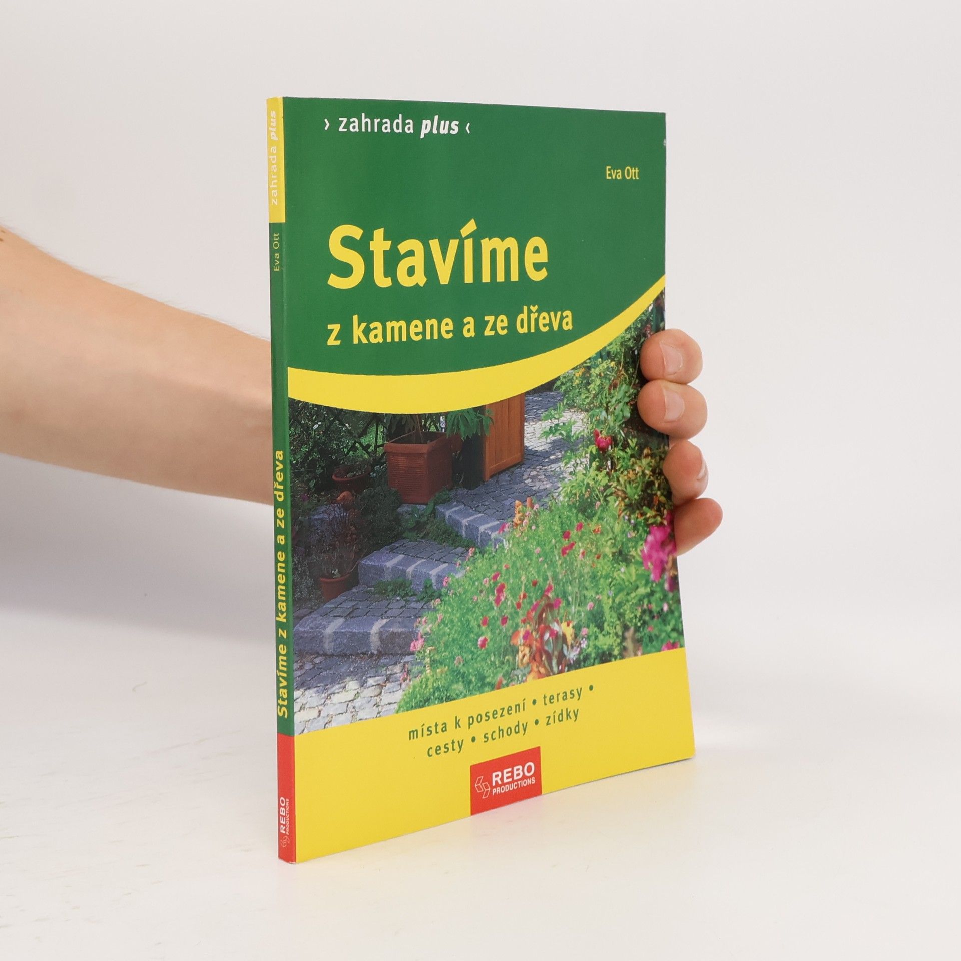 Eva Ott Stavíme z kamene a ze dřeva : místa k posezení, terasy, cesty, schody, zídky