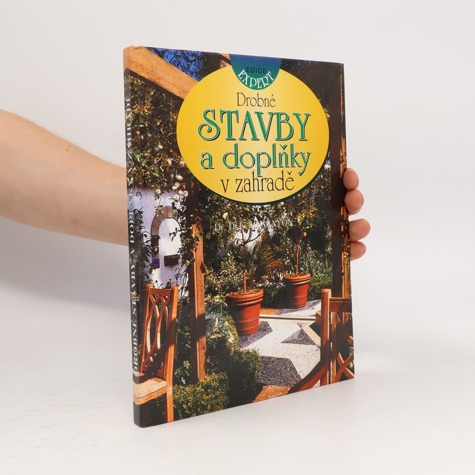 David Gerald Hessayon Drobné stavby a doplňky v zahradě