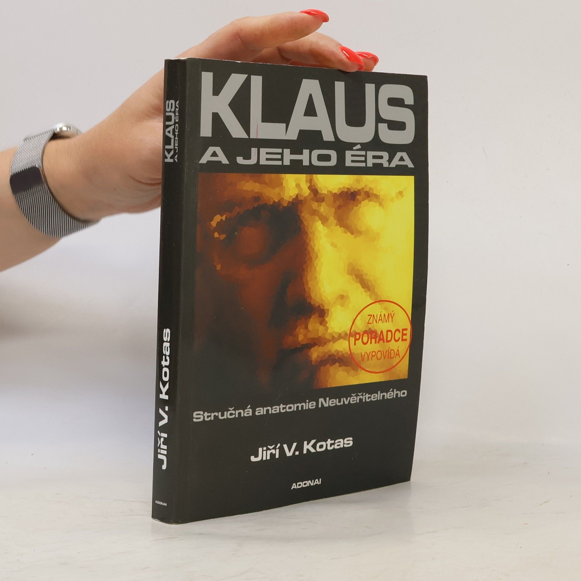 Jiří Kotas Klaus a jeho éra: Stručná anatomie Neuvěřitelného: Známý poradce vypovídá