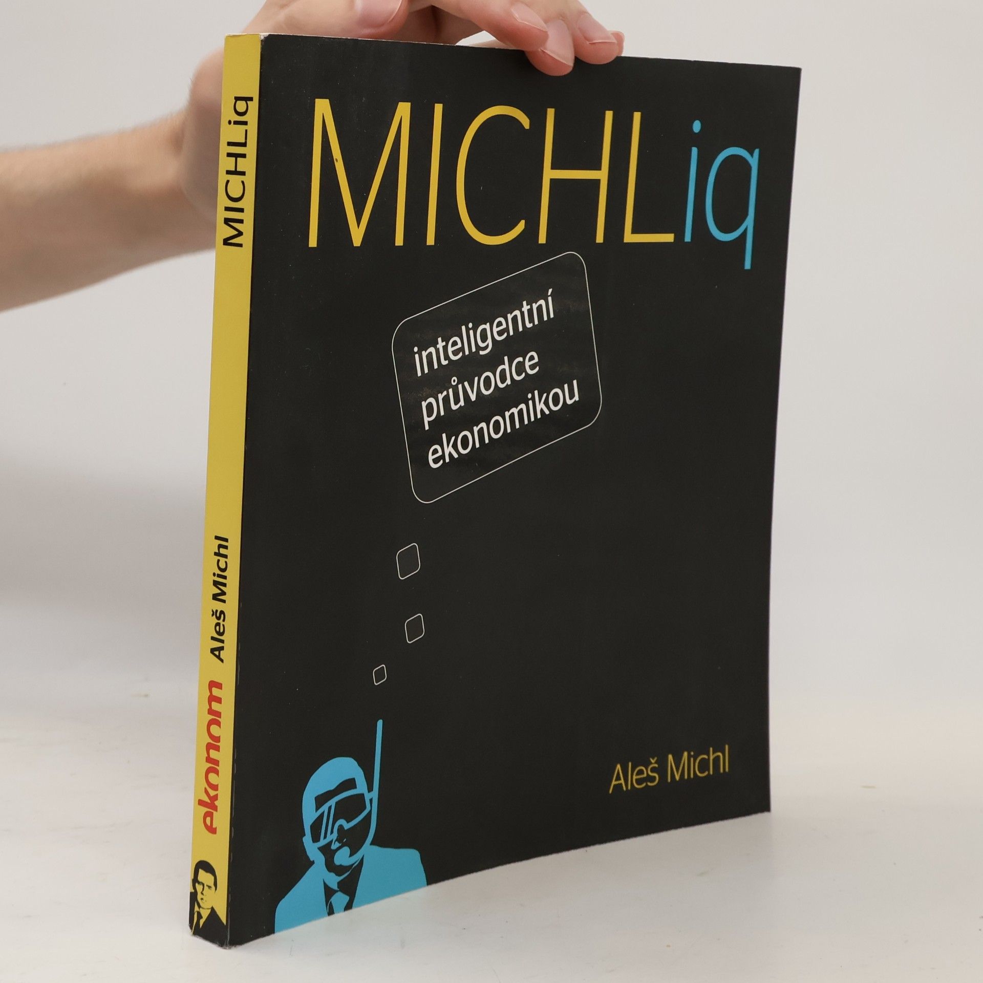 Aleš Michl MICHLiq. Inteligentní průvodce ekonomikou