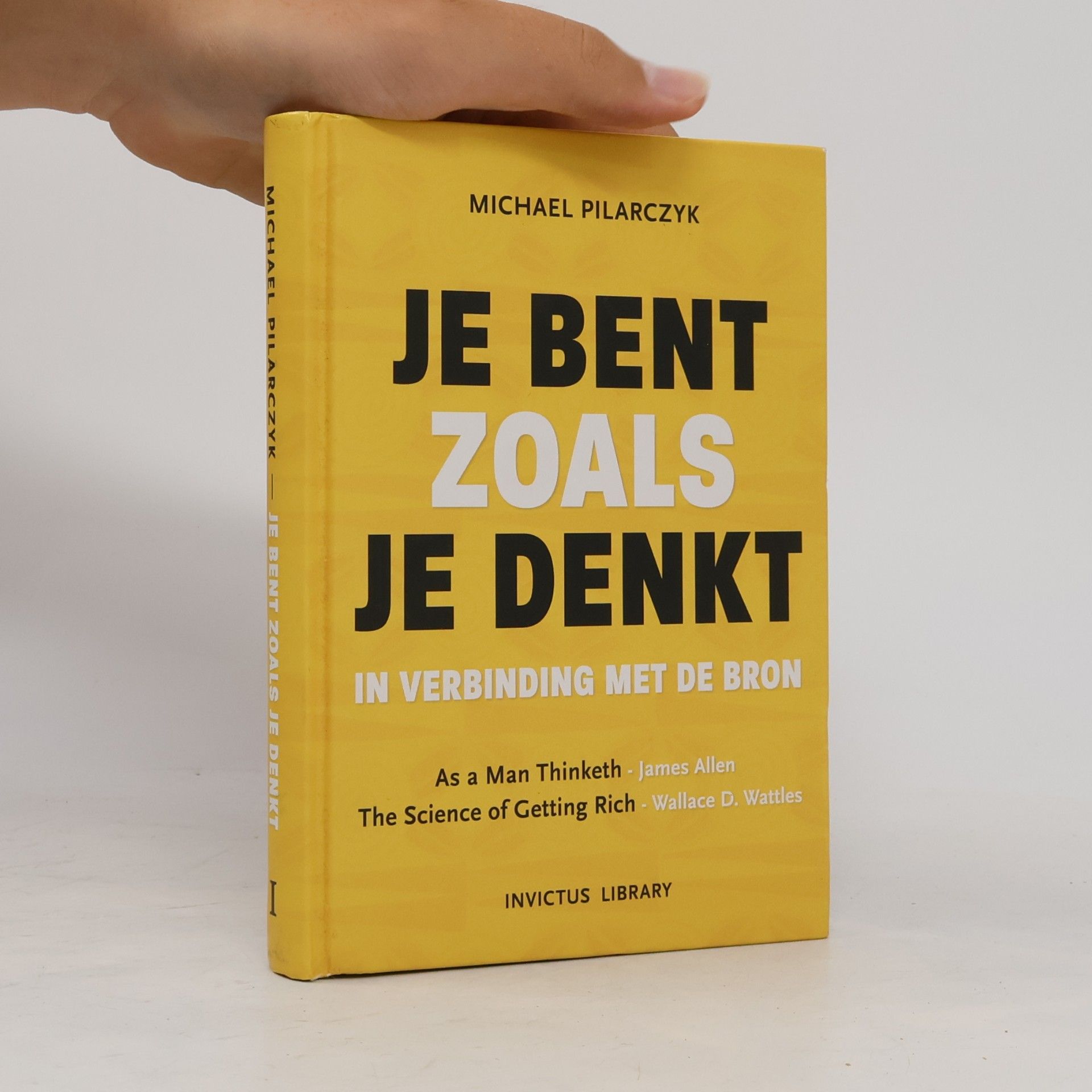 Michael Pilarczyk Invictus Library - 1: Je bent zoals je denkt