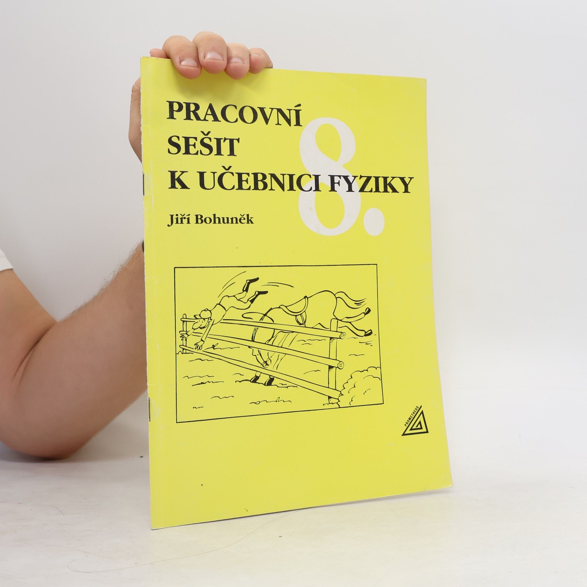 Jiří Bohuněk Pracovní sešit k učebnici fyziky pro 8. ročník ZŠ. A a B