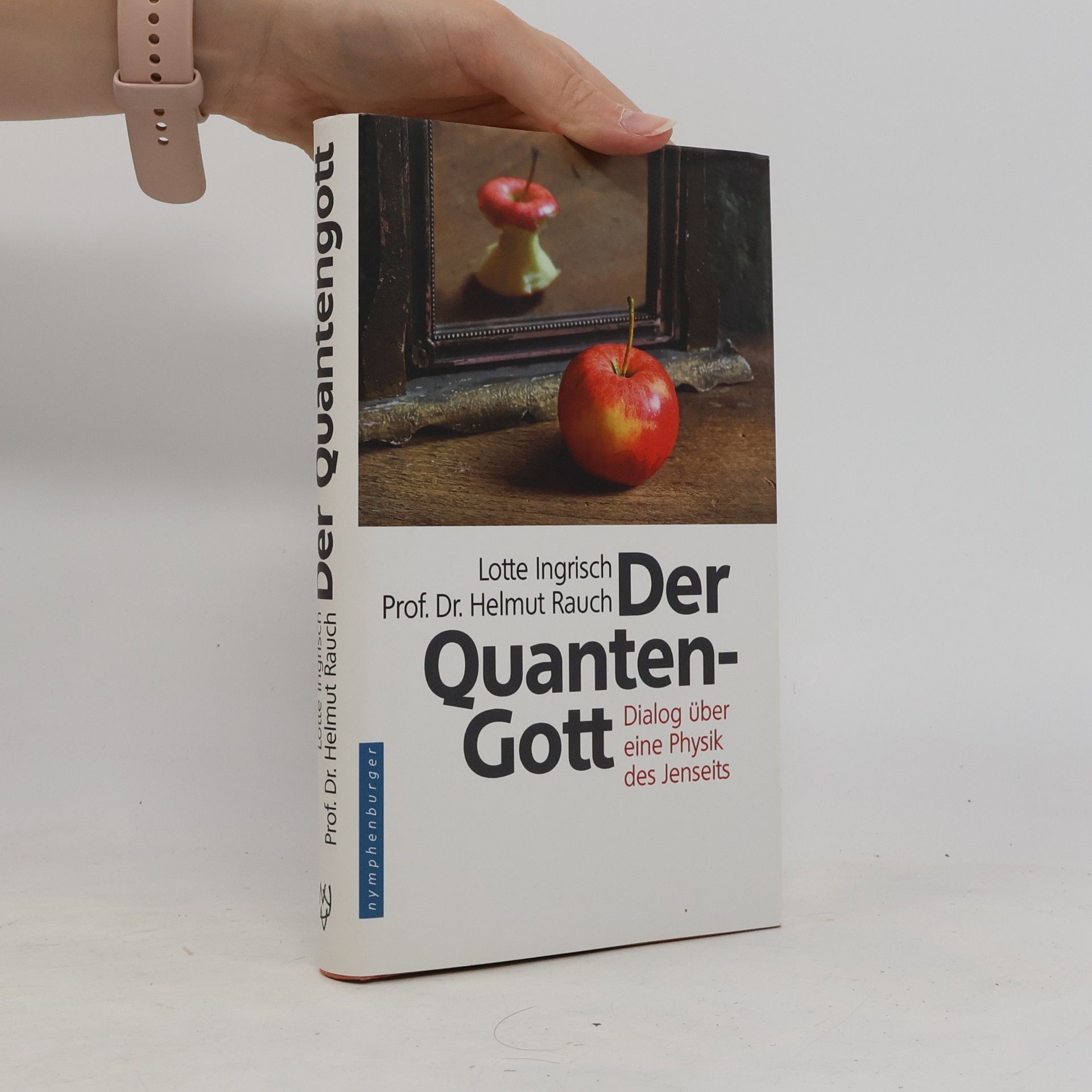 Lotte Ingrisch Der Quantengott. Dialog über eine Physik des Jenseits