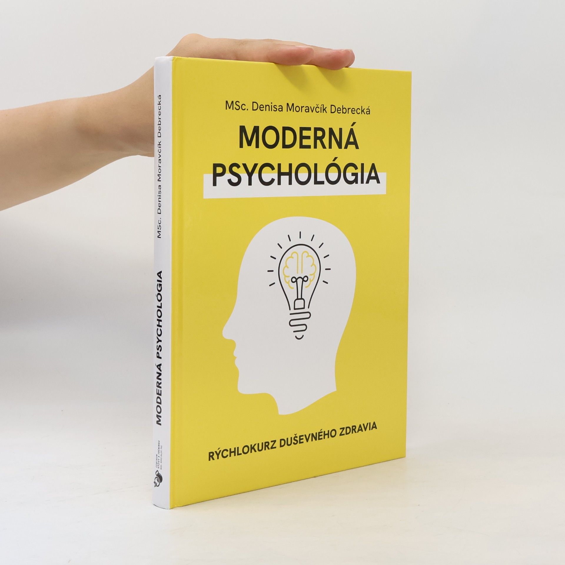 Denisa Moravčík Debrecká Moderná psychológia: Rýchlokurz duševného zdravia