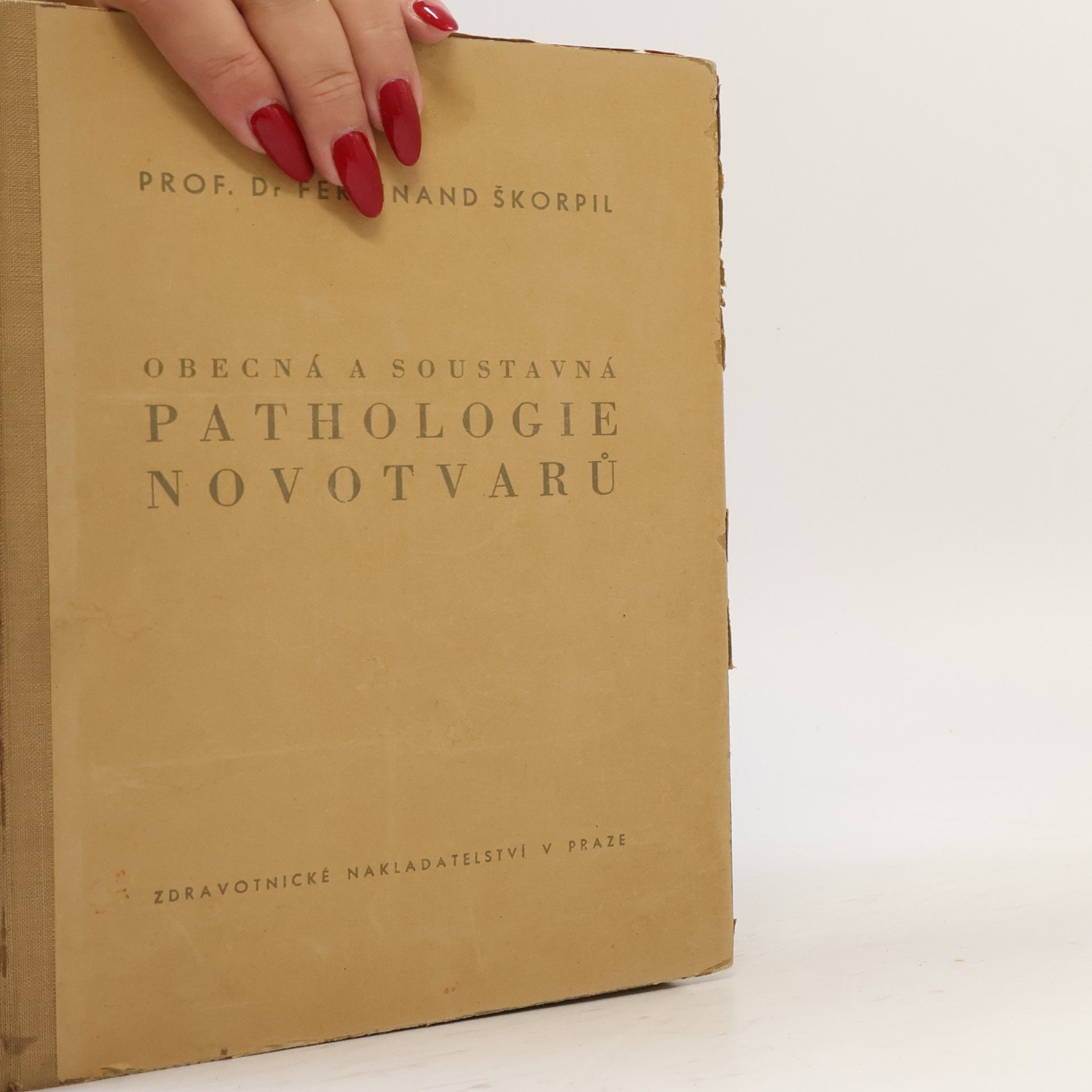 Ferdinand Škorpil Obecná a soustavná pathologie novotvarů
