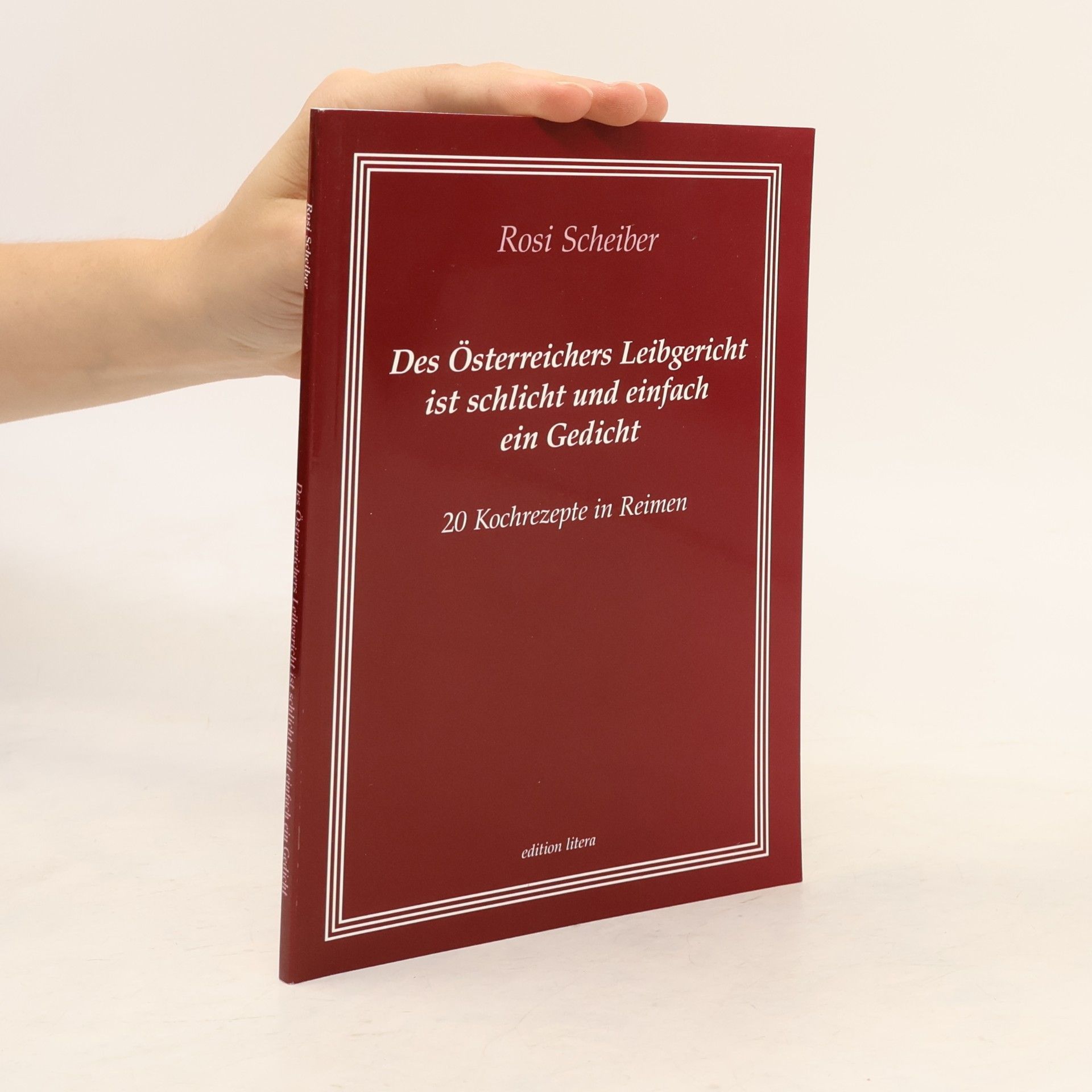 Rosi Scheiber Des Österreichers Leibgericht ist schlicht und einfach ein Gedicht