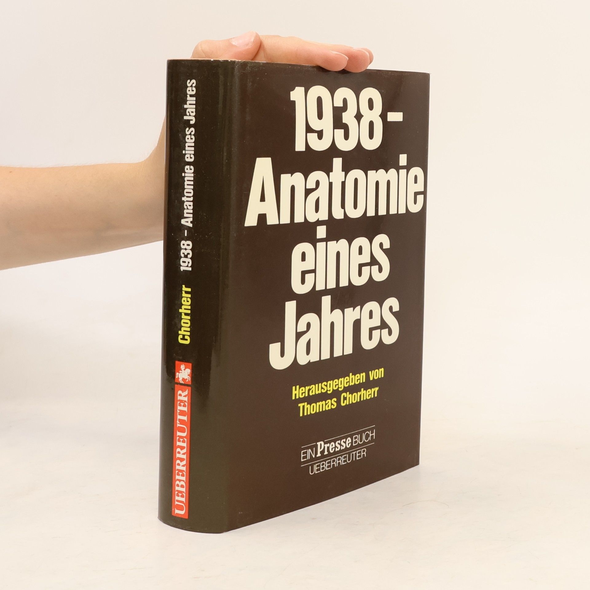 Thomas Chorherr 1938 [Neunzehnhundertachtunddreissig] - Anatomie eines Jahres