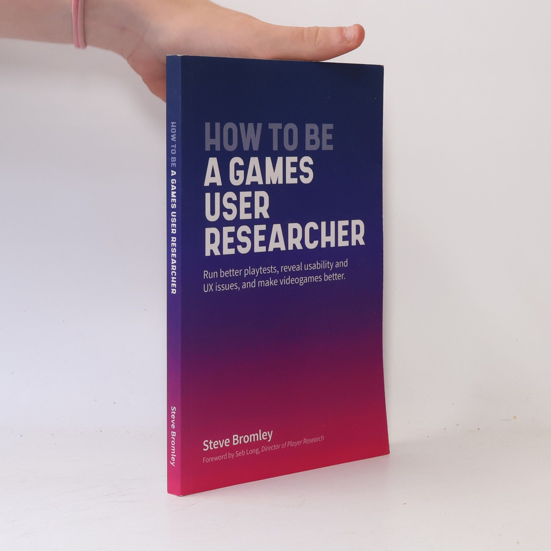 Seb Long How To Be A Games User Researcher