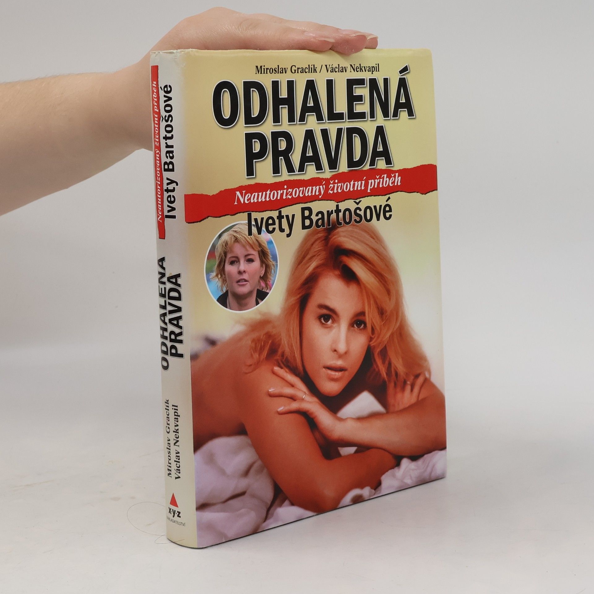 Václav Nekvapil Odhalená pravda. Neautorizovaný životní příběh Ivety Bartošové